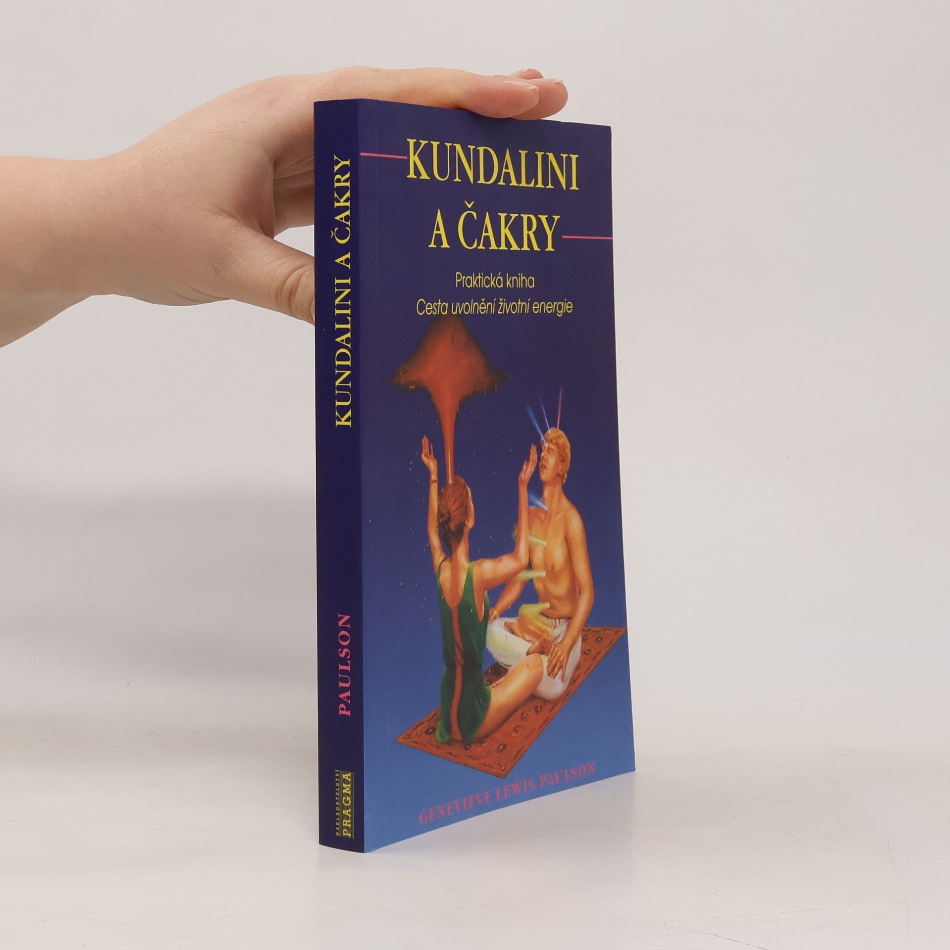 Genevieve Lewis Paulson Kundalini a čakry. Praktická kniha. Cesta uvolnění životní energie