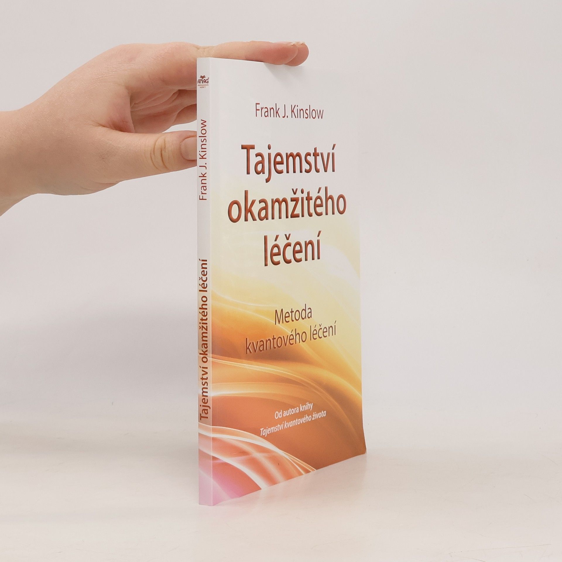 Frank J. Kinslow Tajemství okamžitého léčení. Metoda kvantového léčení