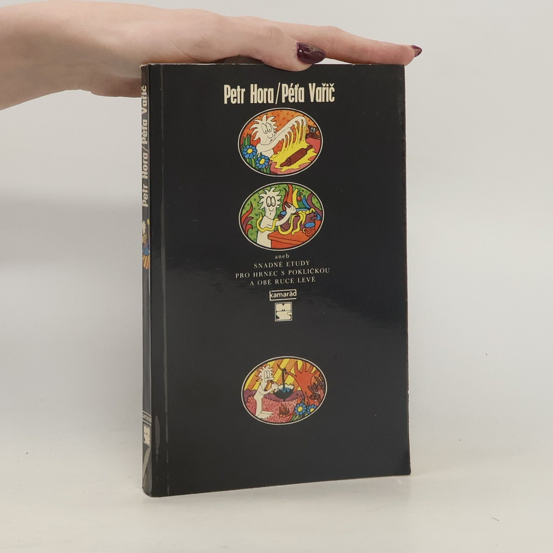 Petr Hořejš Péťa Vařič aneb Snadné etudy pro hrnec s pokličkou a obě ruce levé