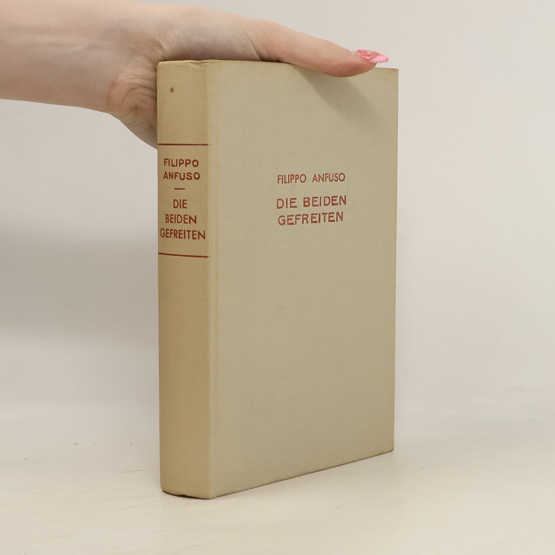 Filippo Anfuso Die beiden Gefreiten. Ihr Spiel in Deutschland und Italien