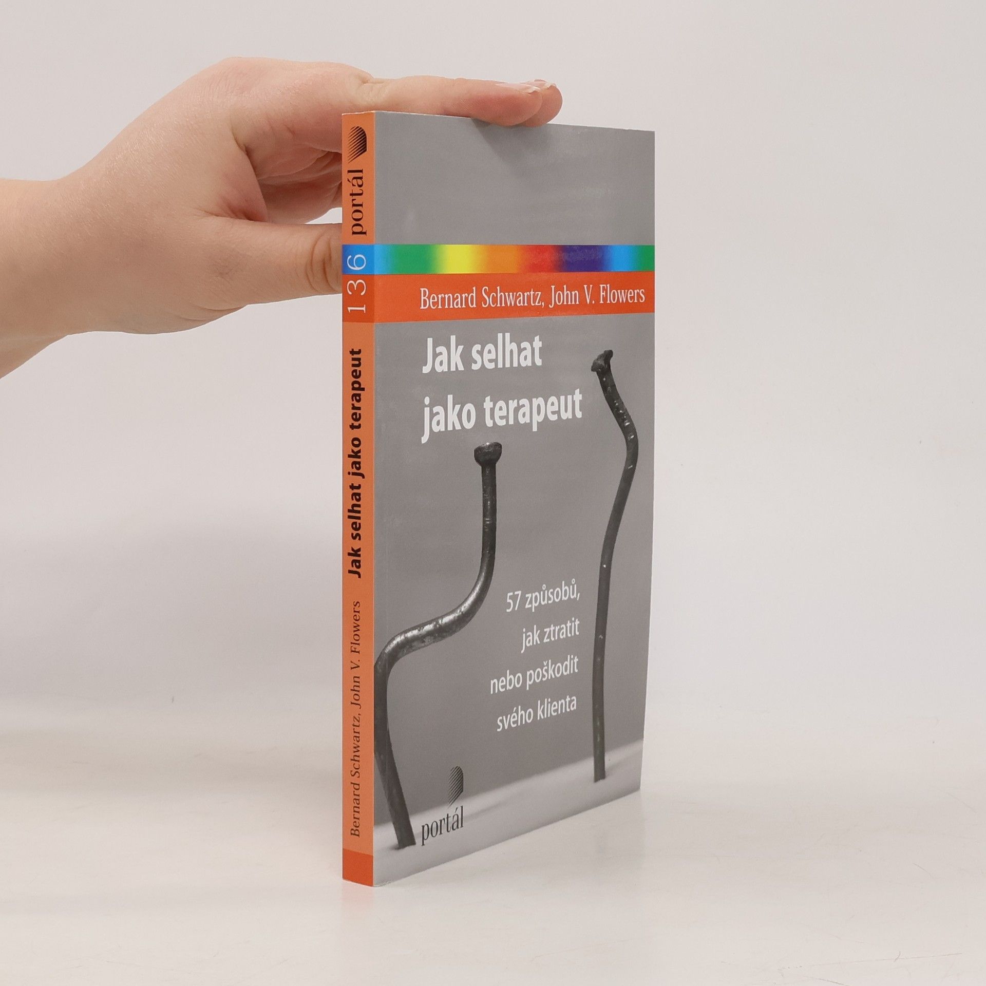 Jak selhat jako terapeut : 57 způsobů, jak ztratit nebo poškodit svého klienta