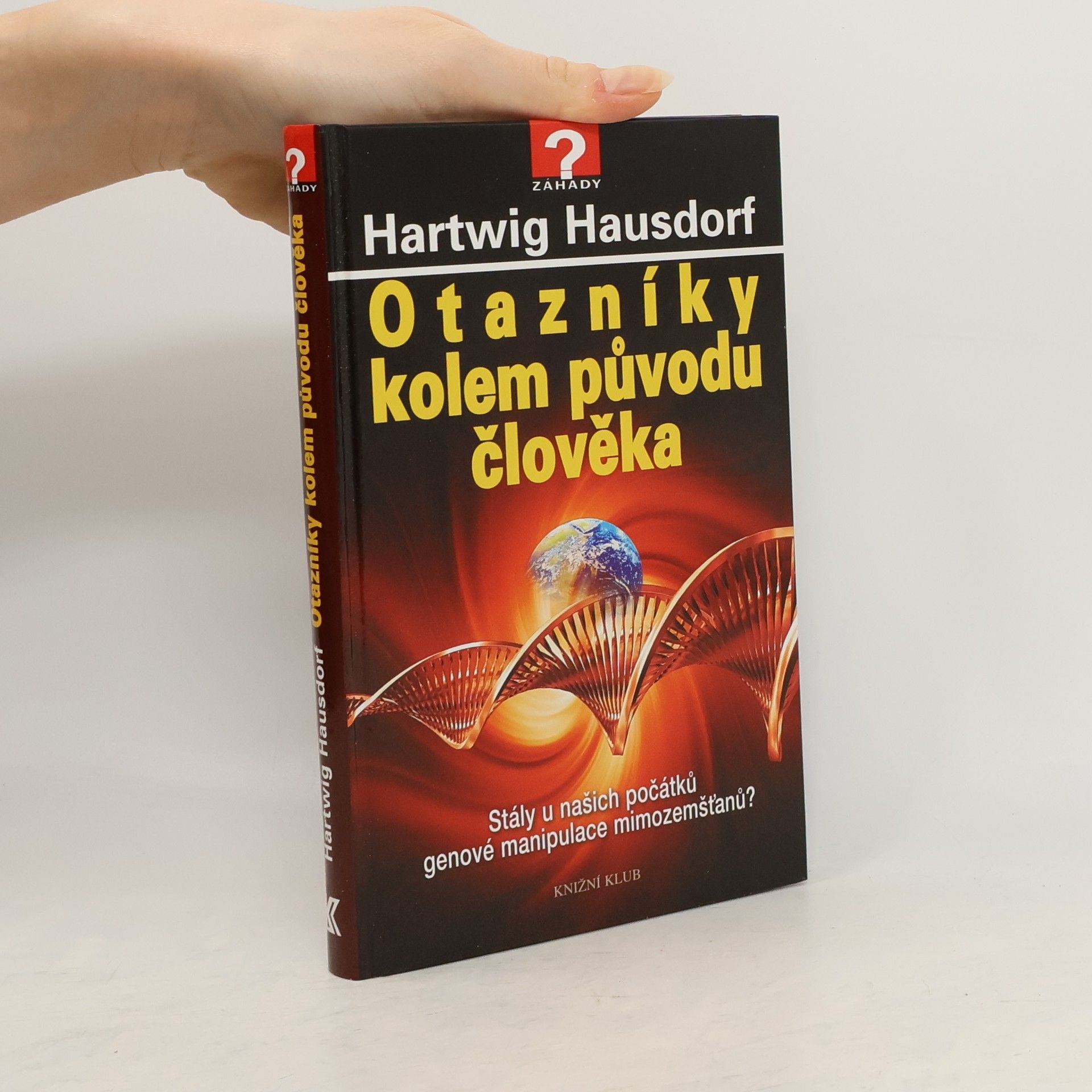 Hartwig Hausdorf Otazníky kolem původu člověka : stály u našich počátků genové manipulace mimozemšťanů?