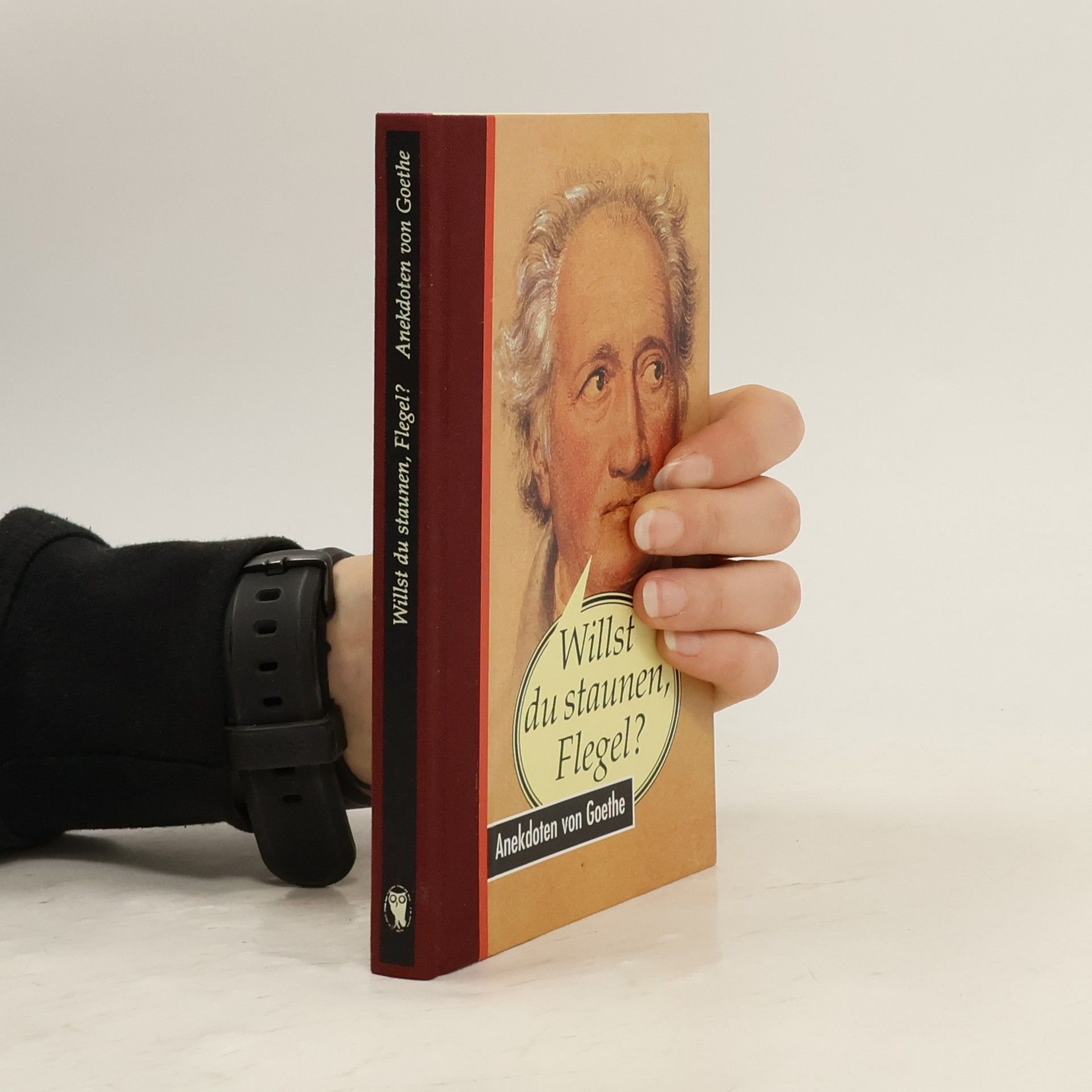 Thomas Wieke Willst du staunen, Flegel?: Anekdoten von Goethe