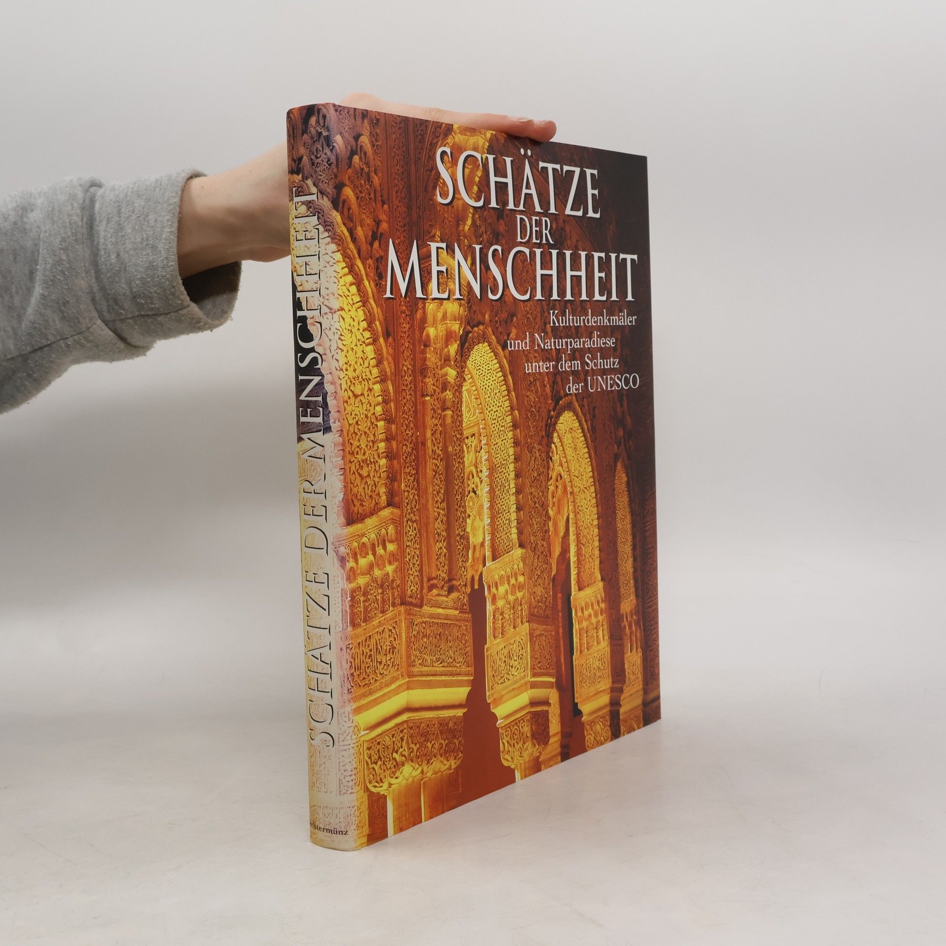 Autorenkollektiv Schätze der Menschheit : Kulturdenkmäler und Naturparadiese unter dem Schutz der UNESCO