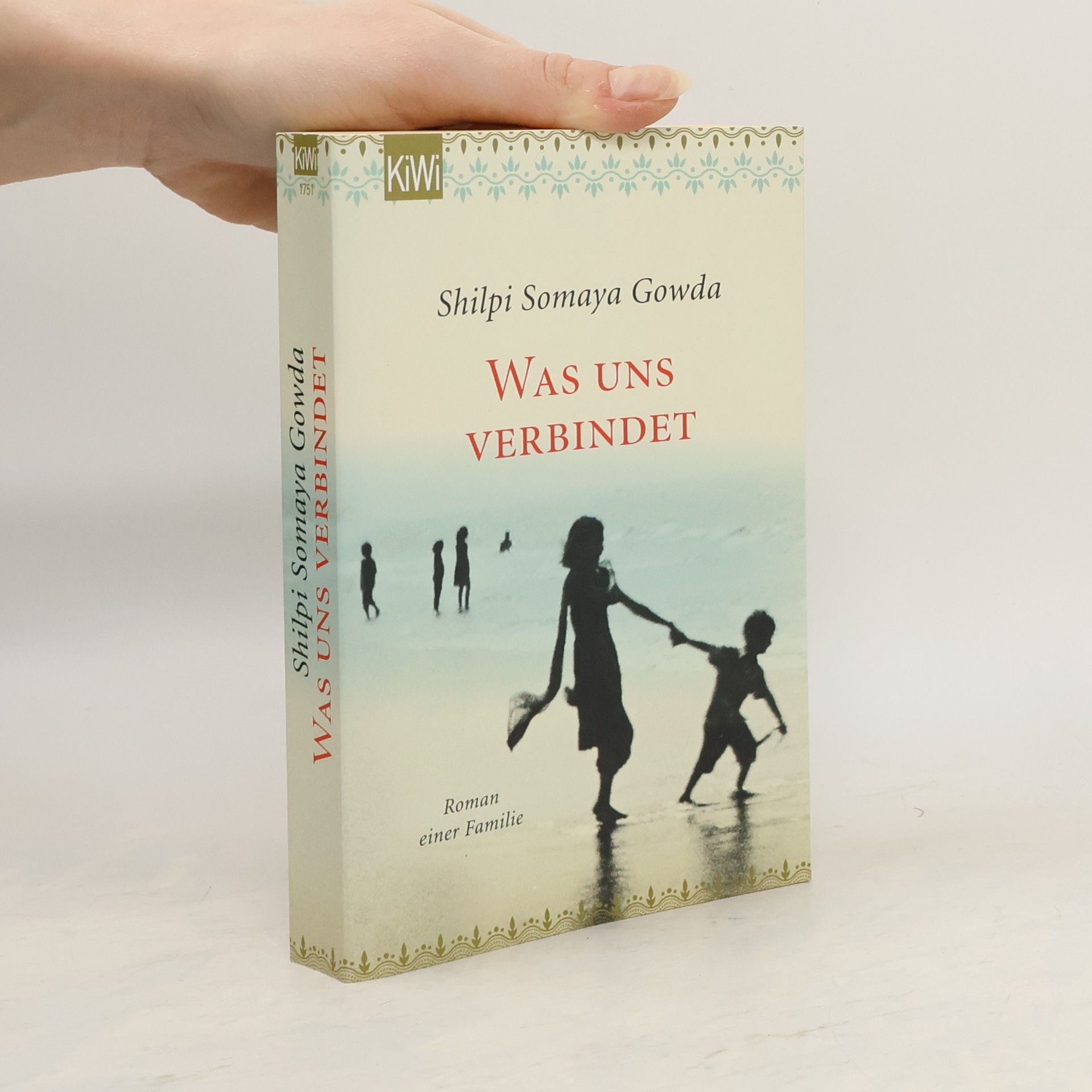 Shilpi Somaya Gowda Was uns verbindet