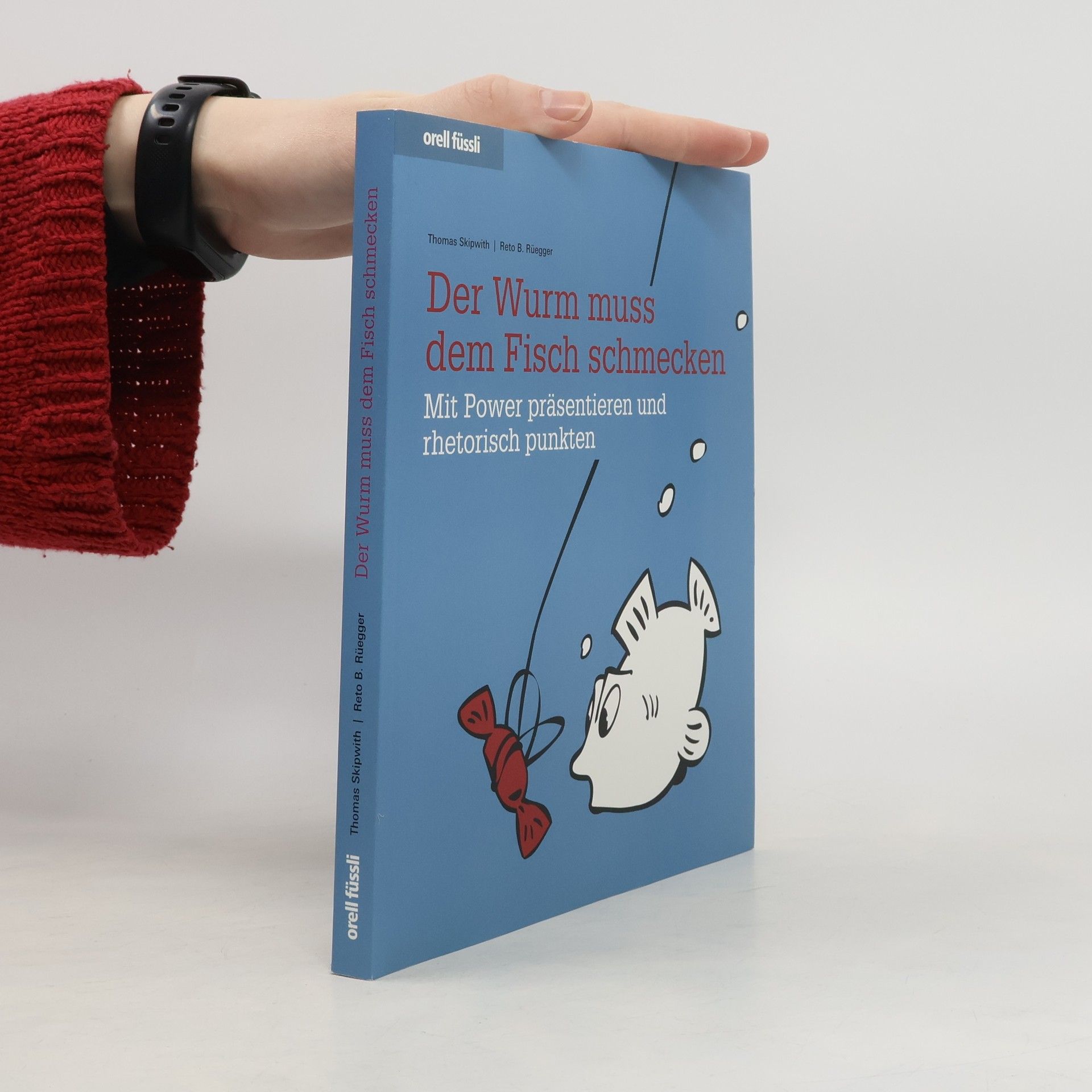 Thomas Skipwith Der Wurm muss dem Fisch schmecken