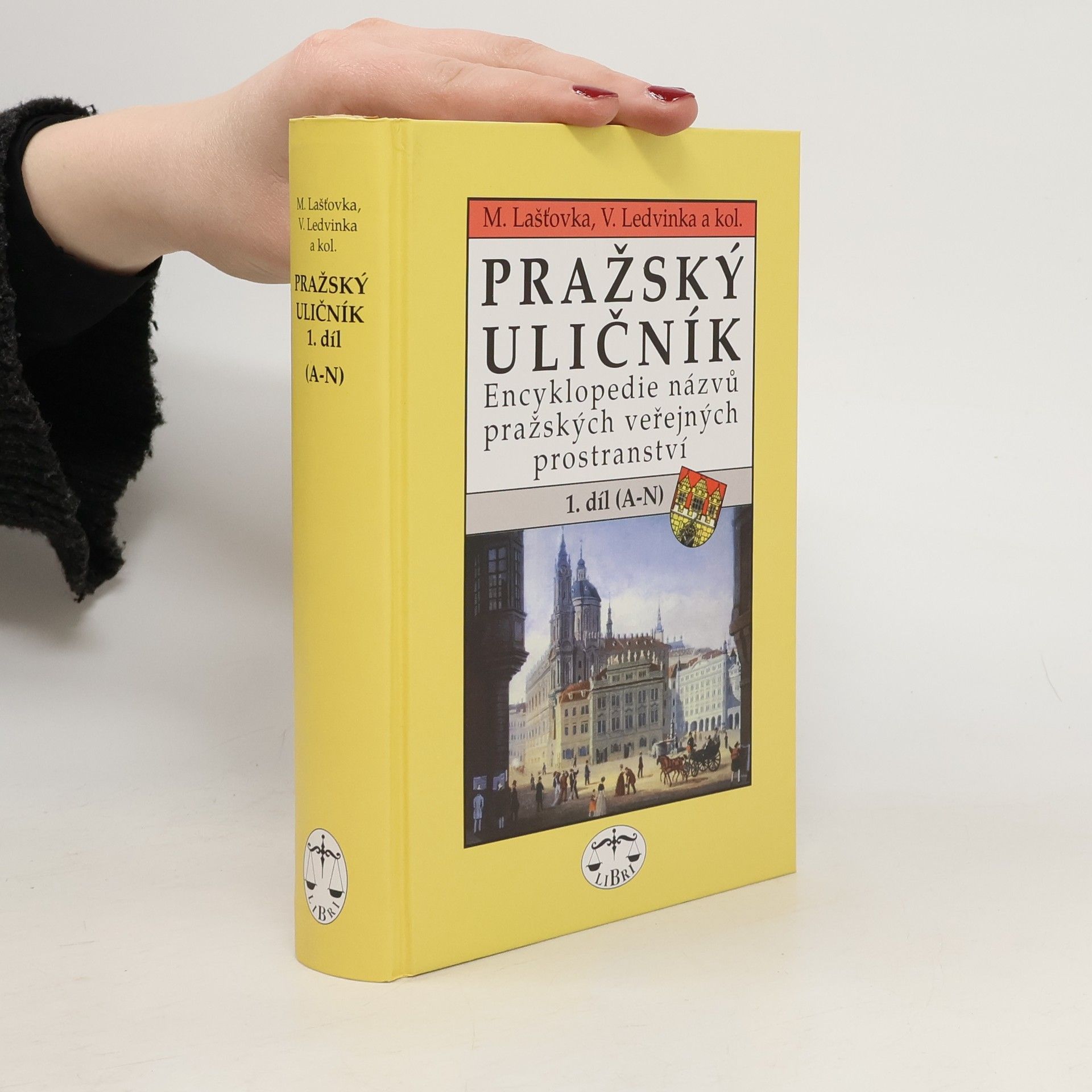 Marek Lašťovka Pražský uličník. Encyklopedie názvů pražských veřejných prostranství. 1. díl (A-N).