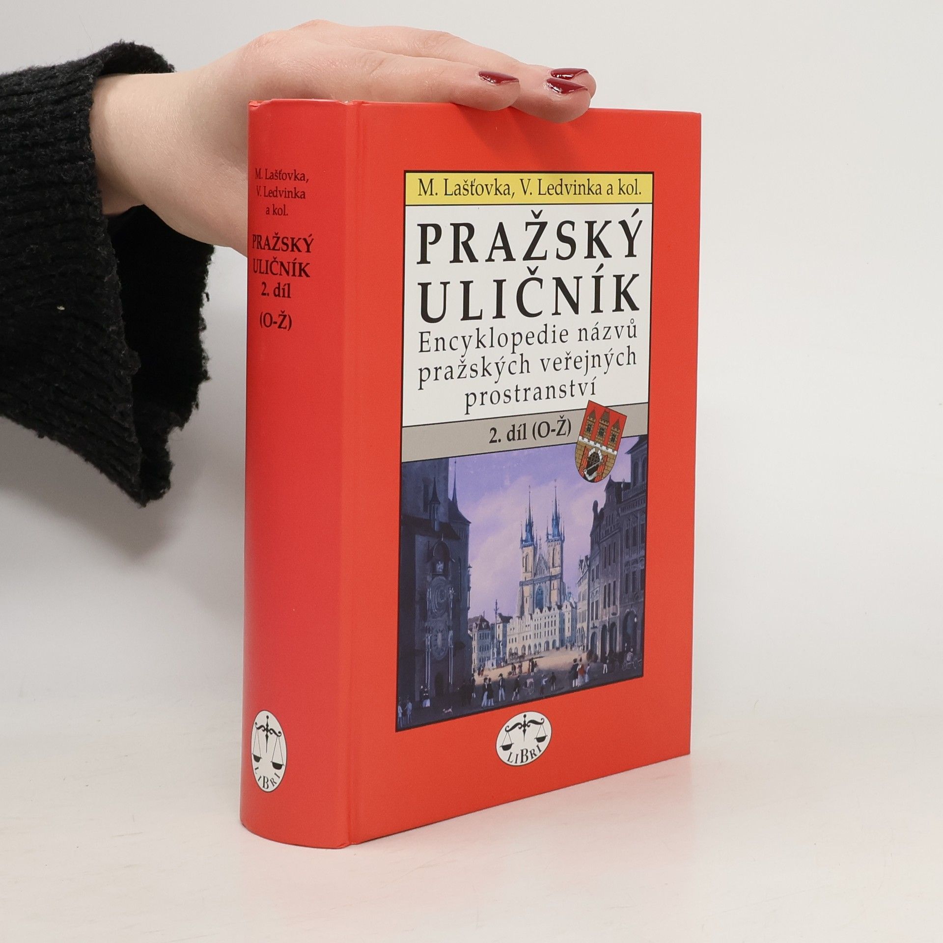 Marek Lašťovka Pražský uličník. Encyklopedie názvů pražských veřejných prostranství. 2. díl (O-Ž).