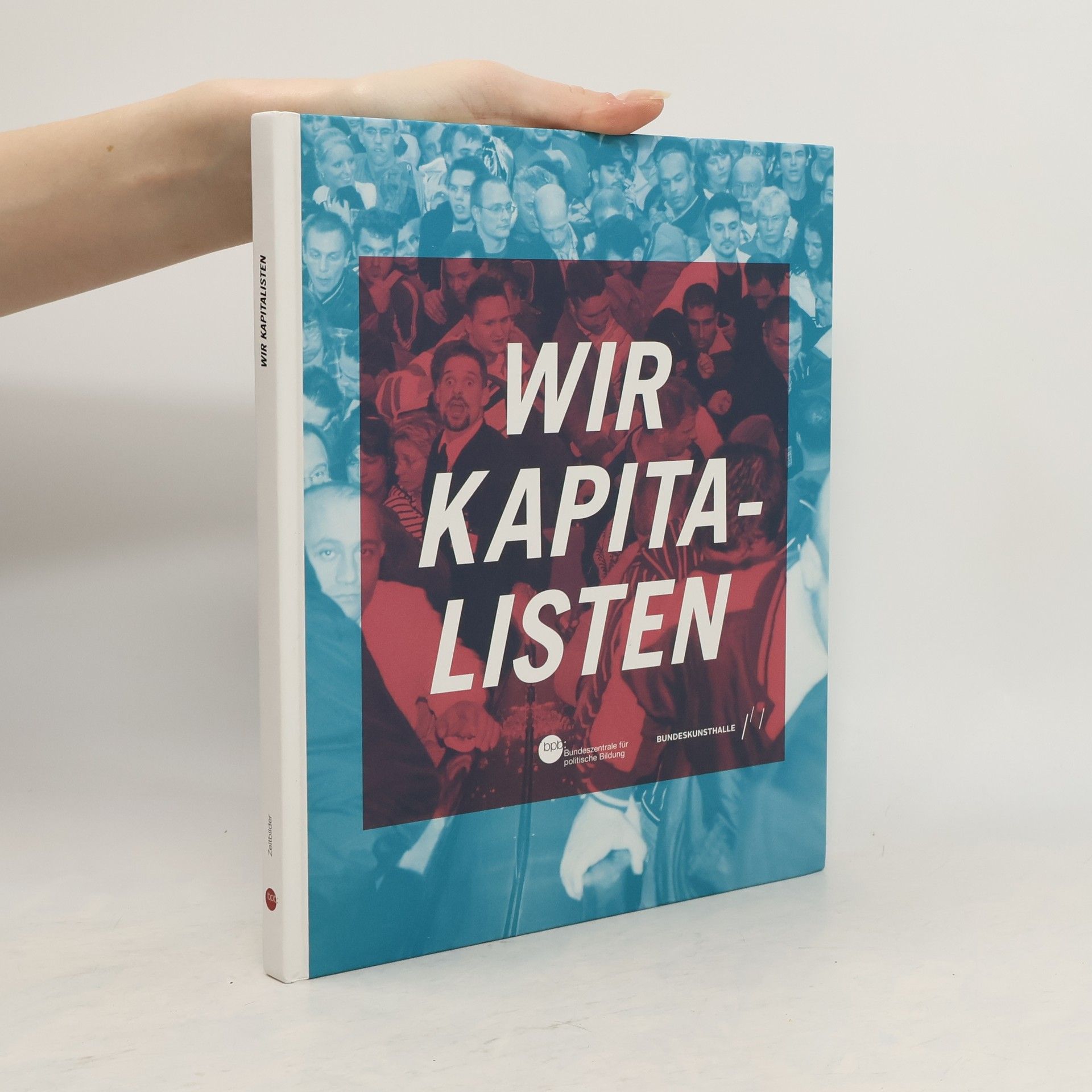 Various authors Wir Kapitalisten. Begleitbuch zur Ausstellung der Bundeskunsthalle