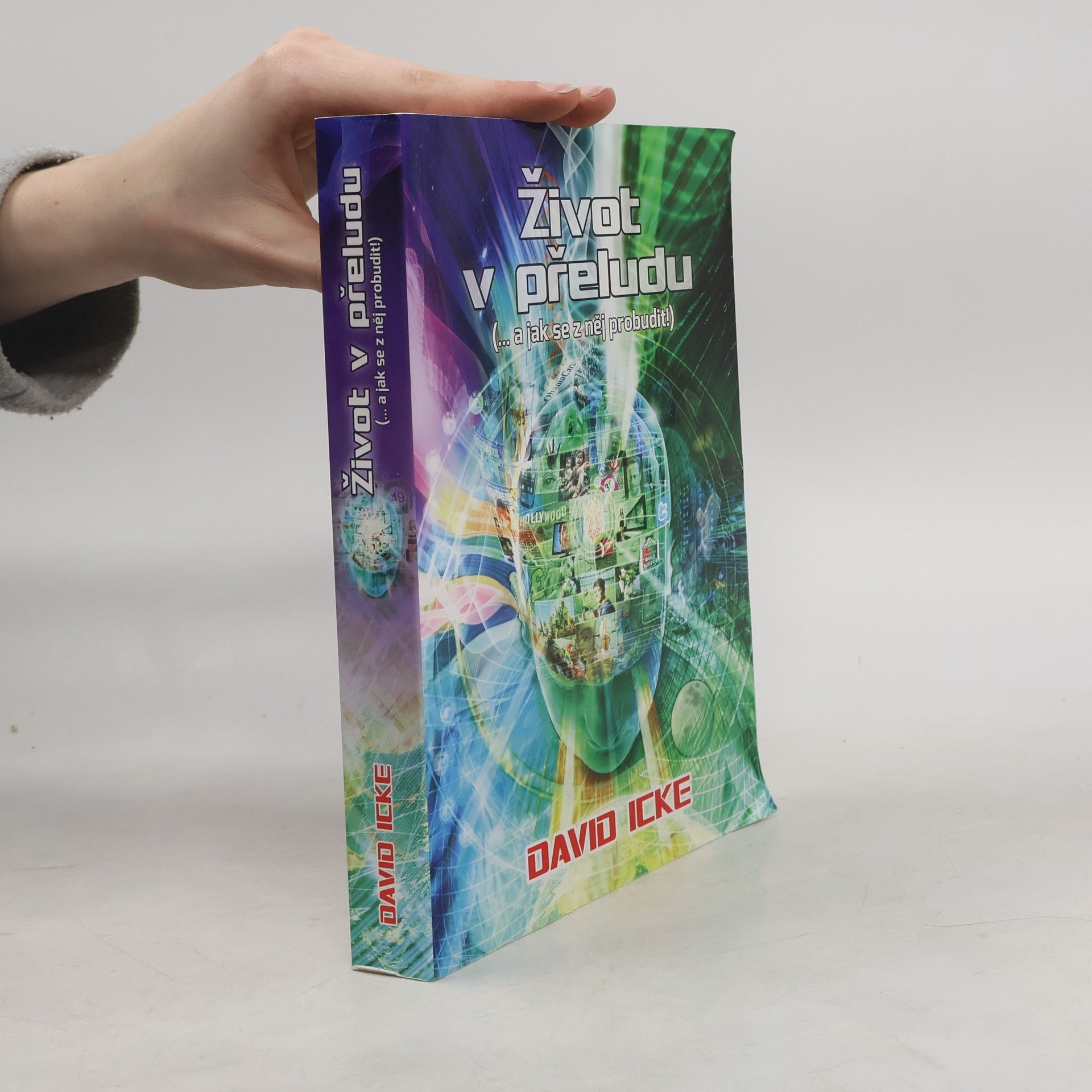 David Icke Život v přeludu (... a jak se z něj probudit!)