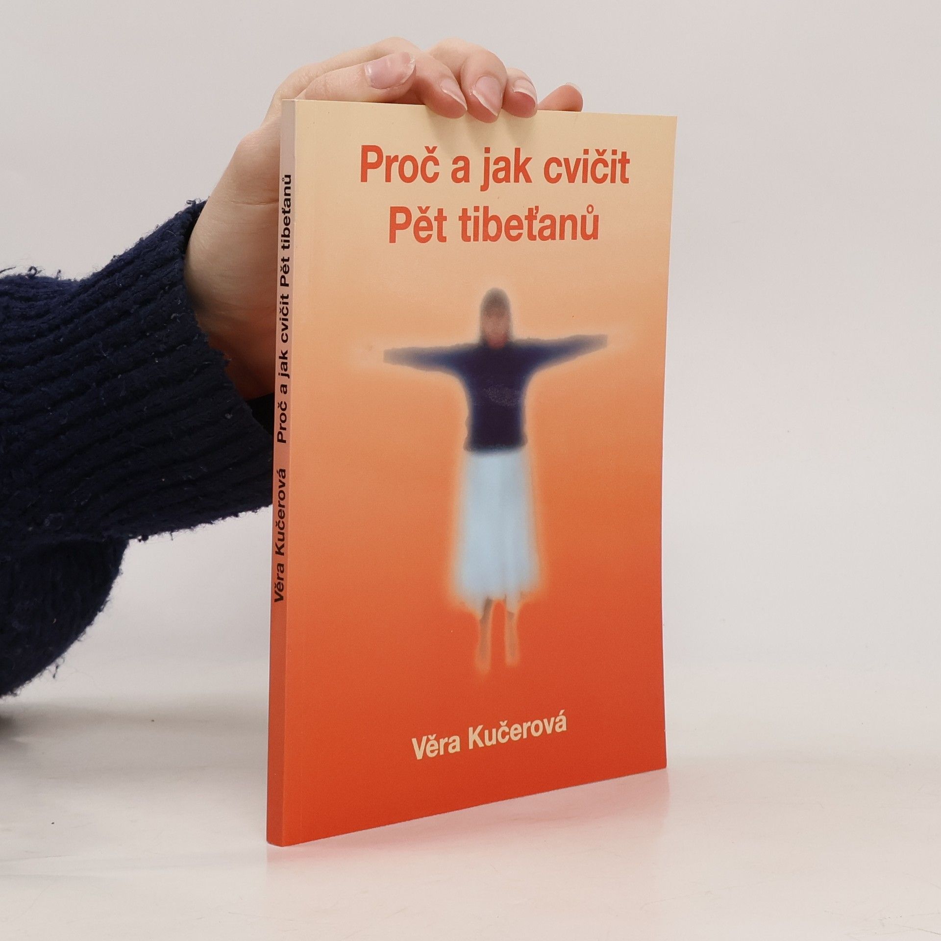 Věra Kučerová Proč a jak cvičit Pět tibeťanů