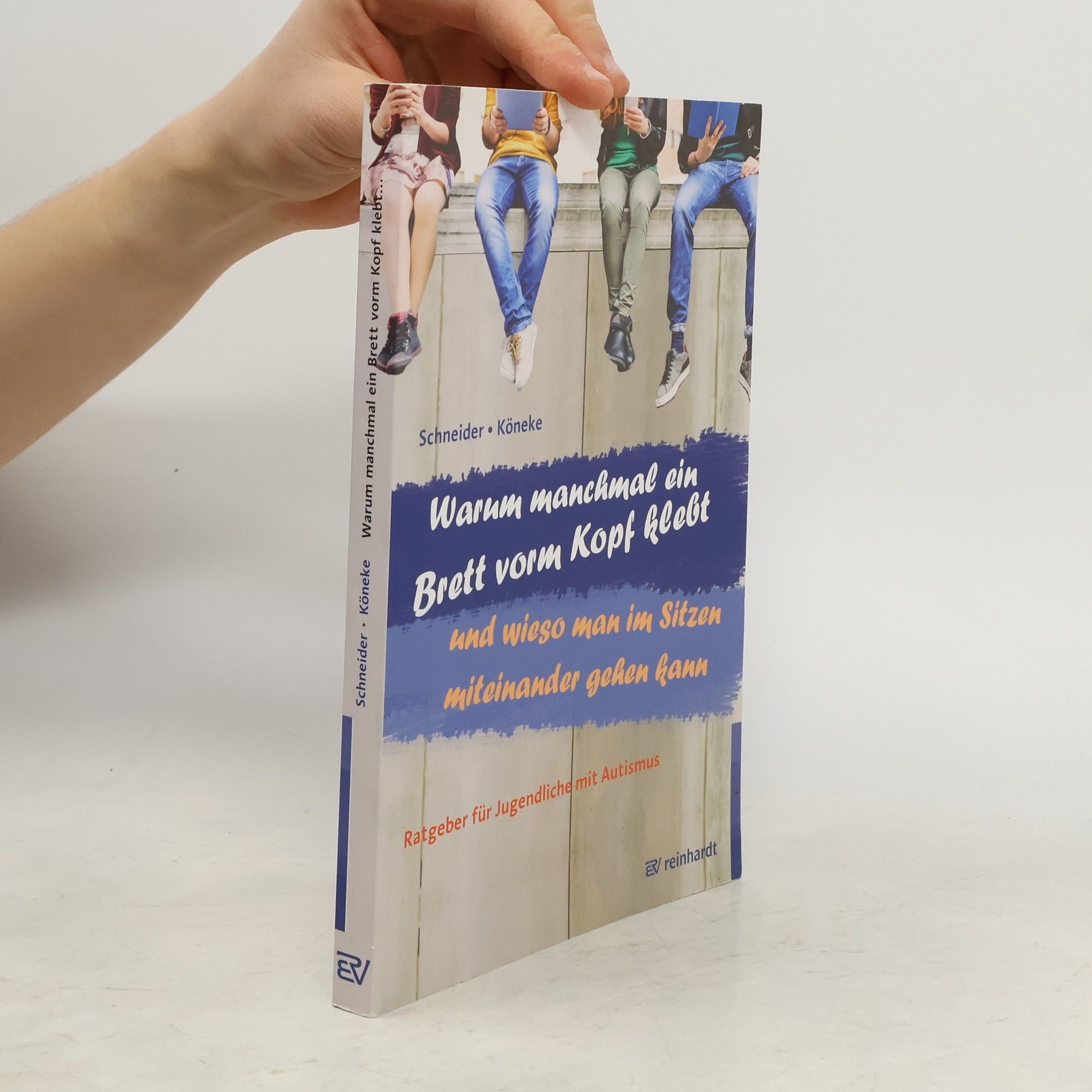 Karla Schneider Warum manchmal ein Brett vorm Kopf klebt und wieso man im Sitzen miteinander gehen kann