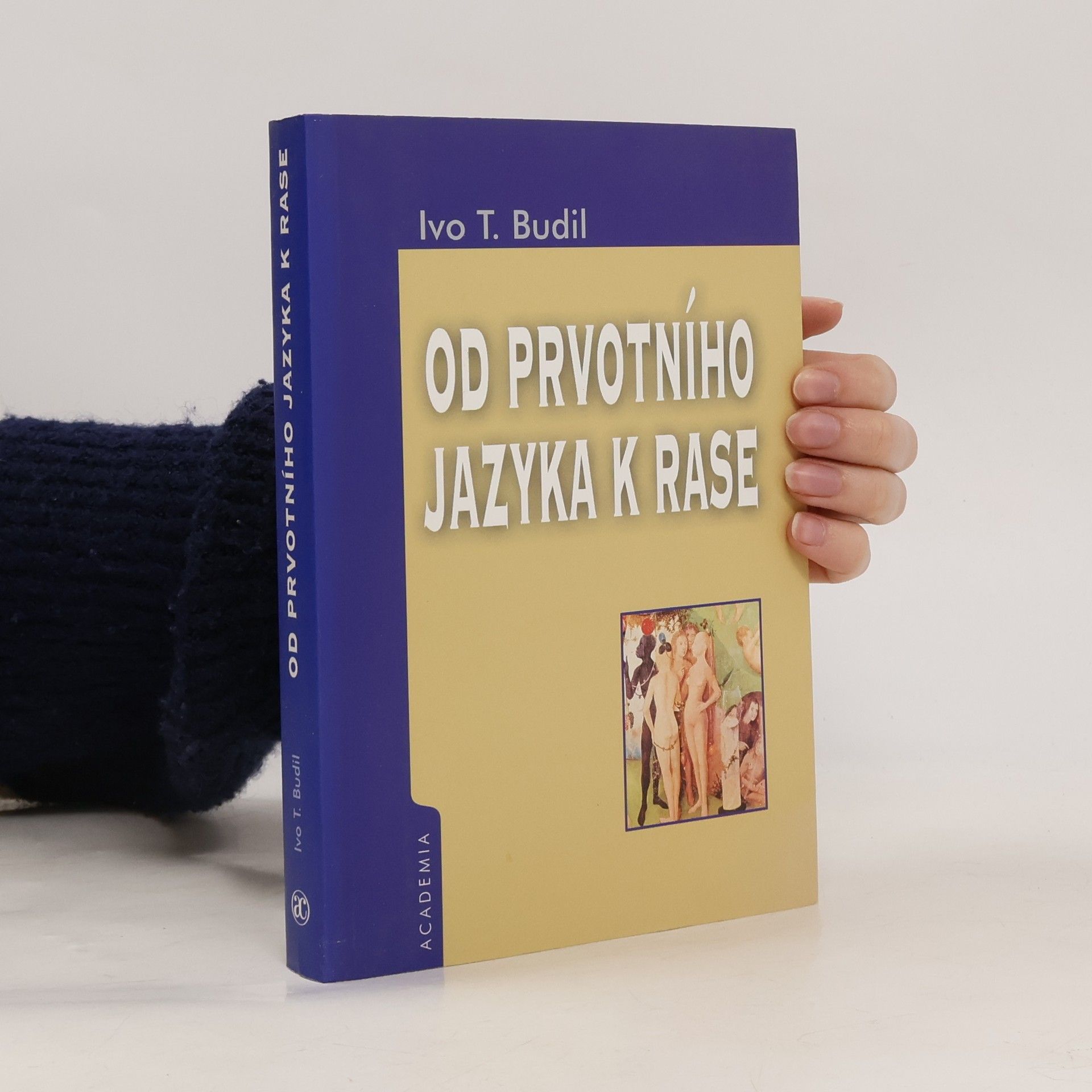 Ivo T. Budil Od prvotního jazyka k rase. Utváření novověké západní identity v kontextu orientální renesance