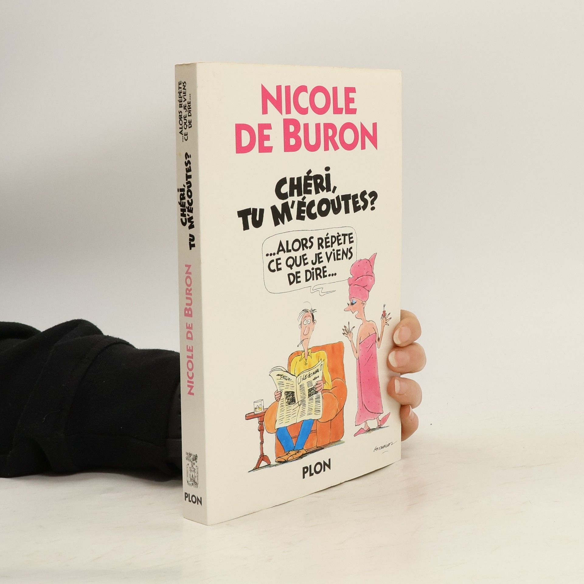 Nicole de Buron Chéri, tu m'écoutes? --alors, répète ce que je viens de dire--