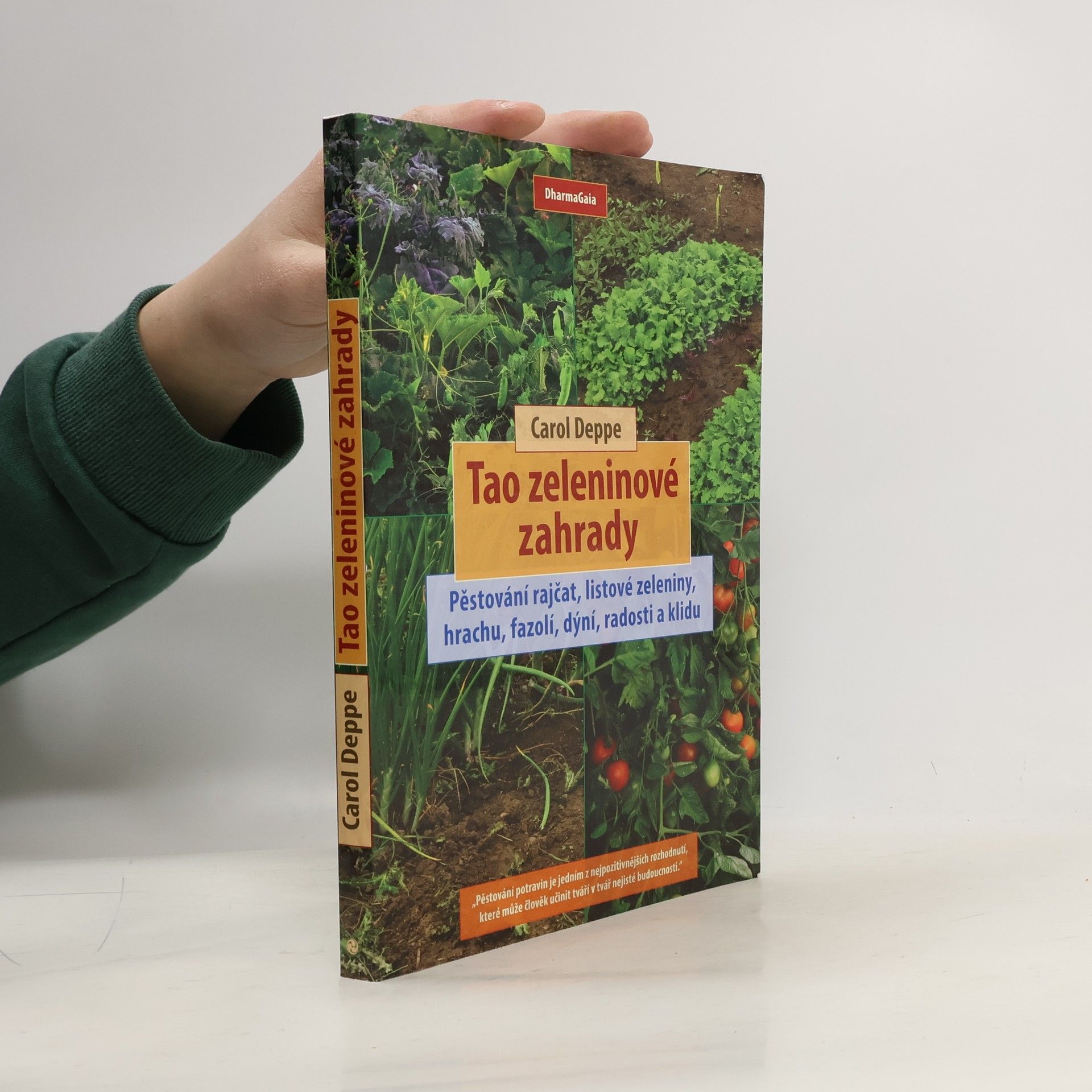 Carol Deppe Tao zeleninové zahrady: Pěstování rajčat, listové zeleniny, hrachu, fazolí, dýní, radosti a klidu