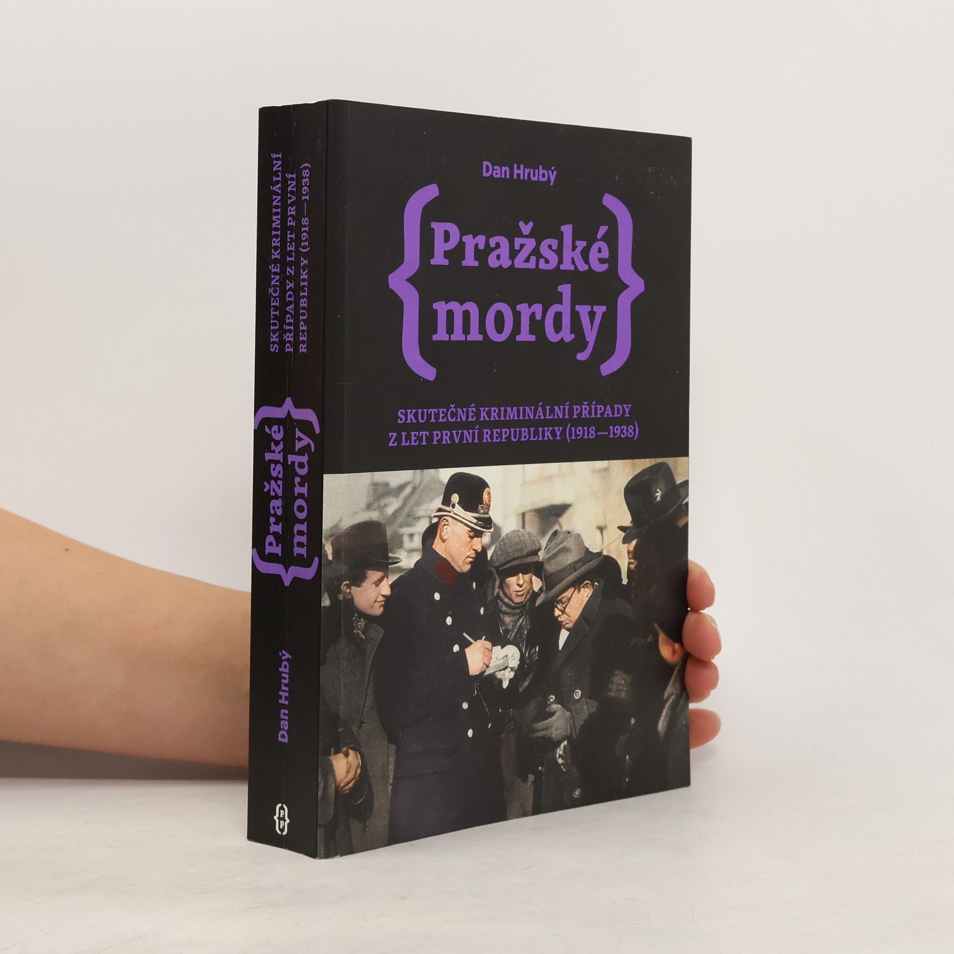 Dan Hrubý Pražské mordy : skutečné kriminální případy z let první republiky (1918-1938)