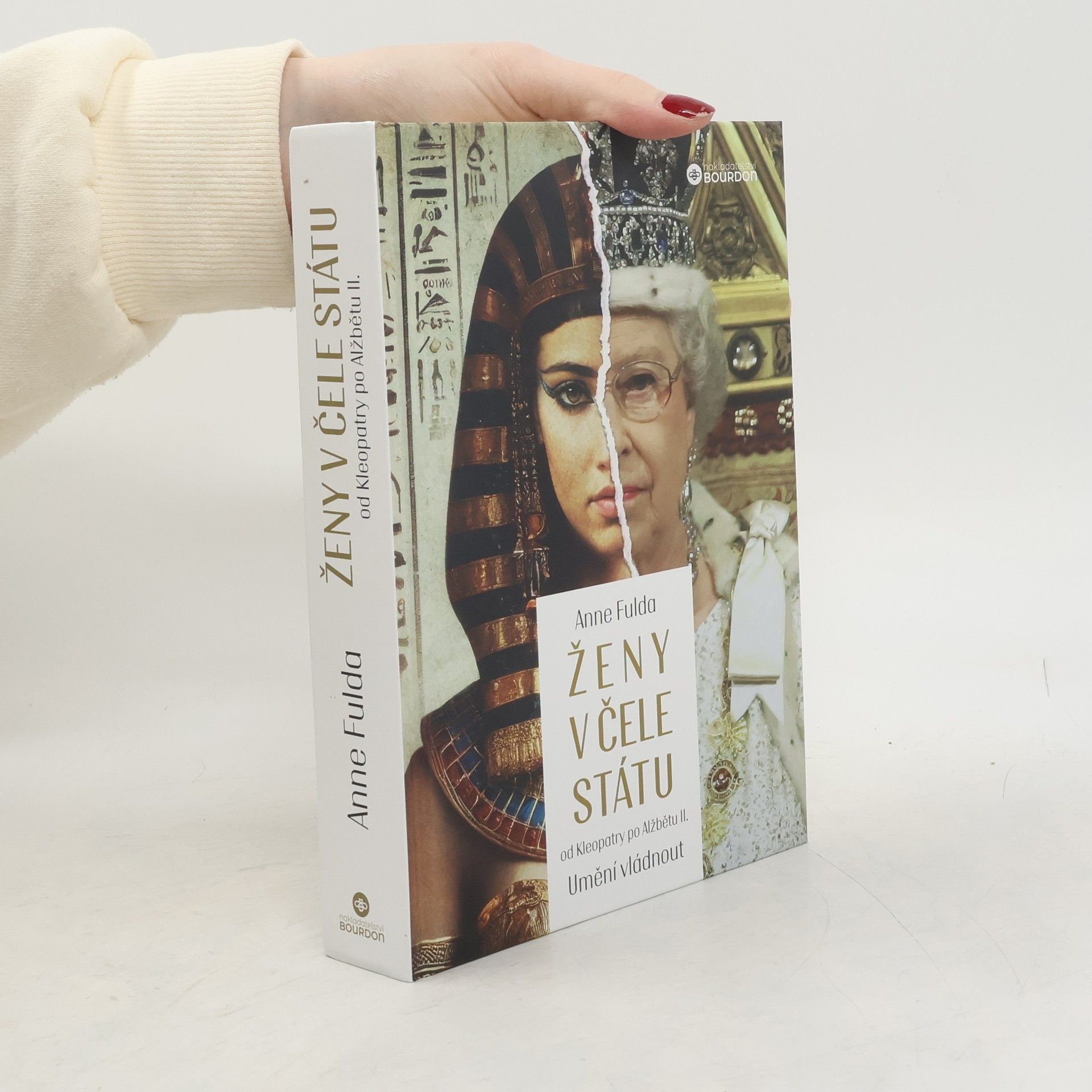 Anne Fulda Ženy v čele státu: Umění vládnout: Od Kleopatry po Alžbětu II.