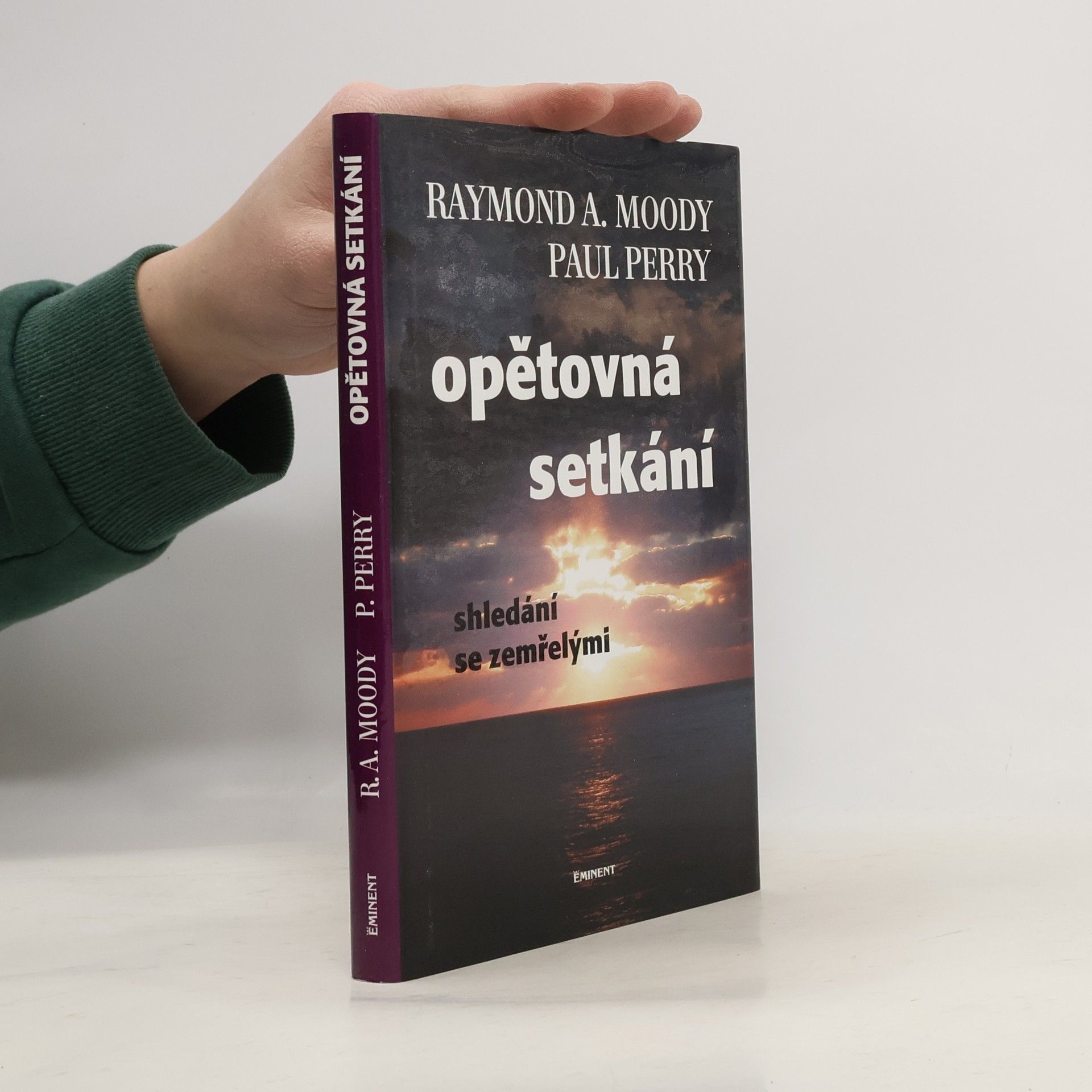 Raymond Moody Opětovná setkání : shledání se zemřelými