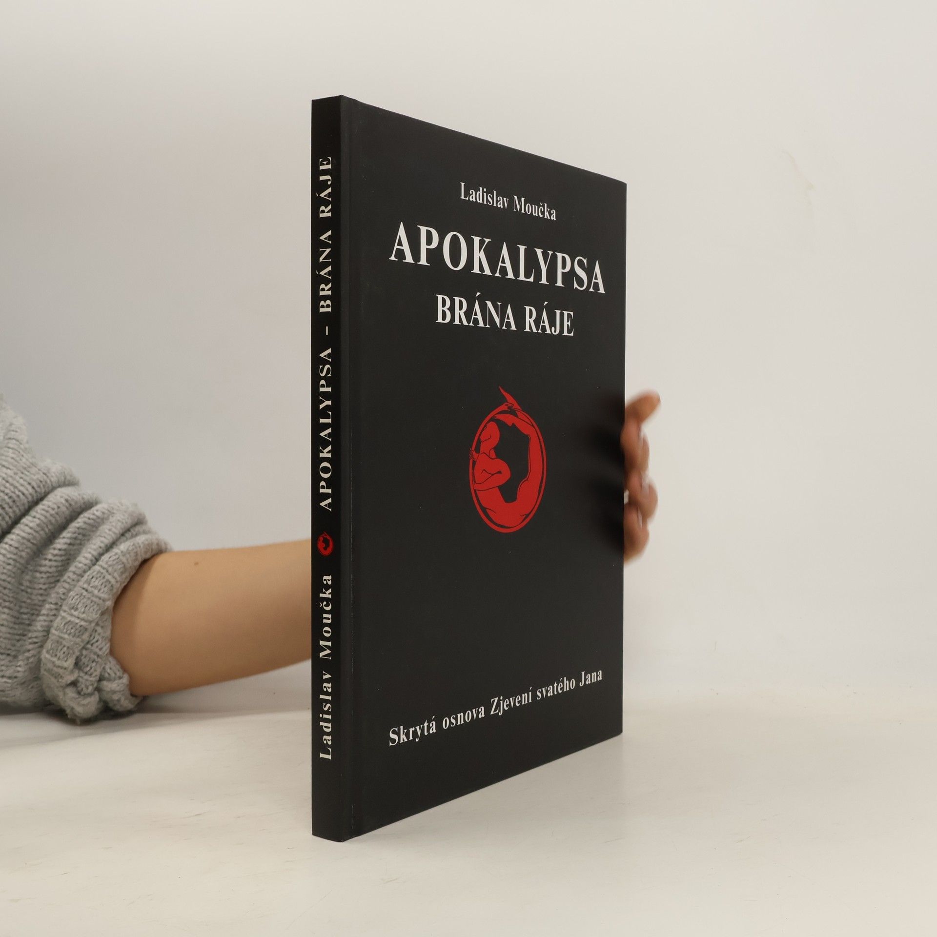 Ladislav Moučka Apokalypsa - brána ráje : skrytá osnova Zjevení svatého Jana