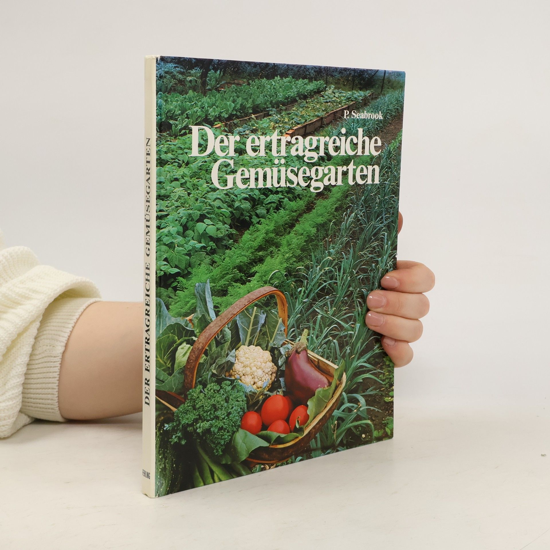 Peter Seabrook Der ertragreiche Gemüsegarten