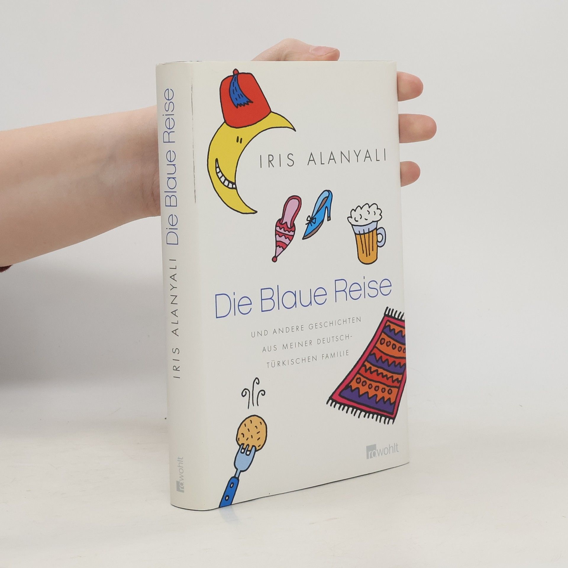 Iris Alanyali Die blaue Reise und andere Geschichten aus meiner deutsch-türkischen Familie
