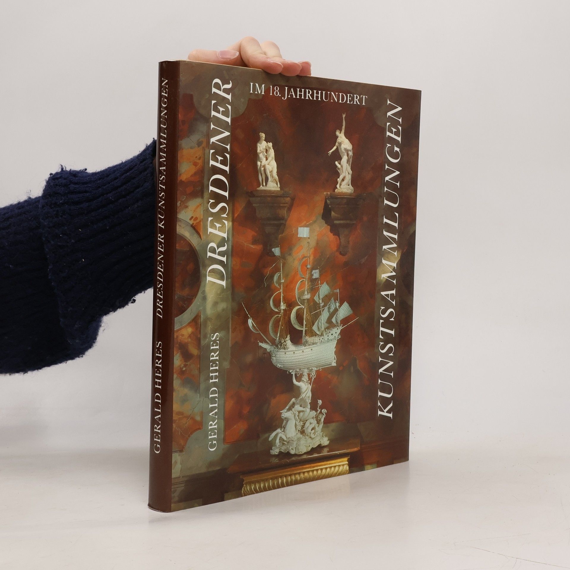 Gerald Heres Dresdener Kunstsammlungen im 18. Jahrhundert