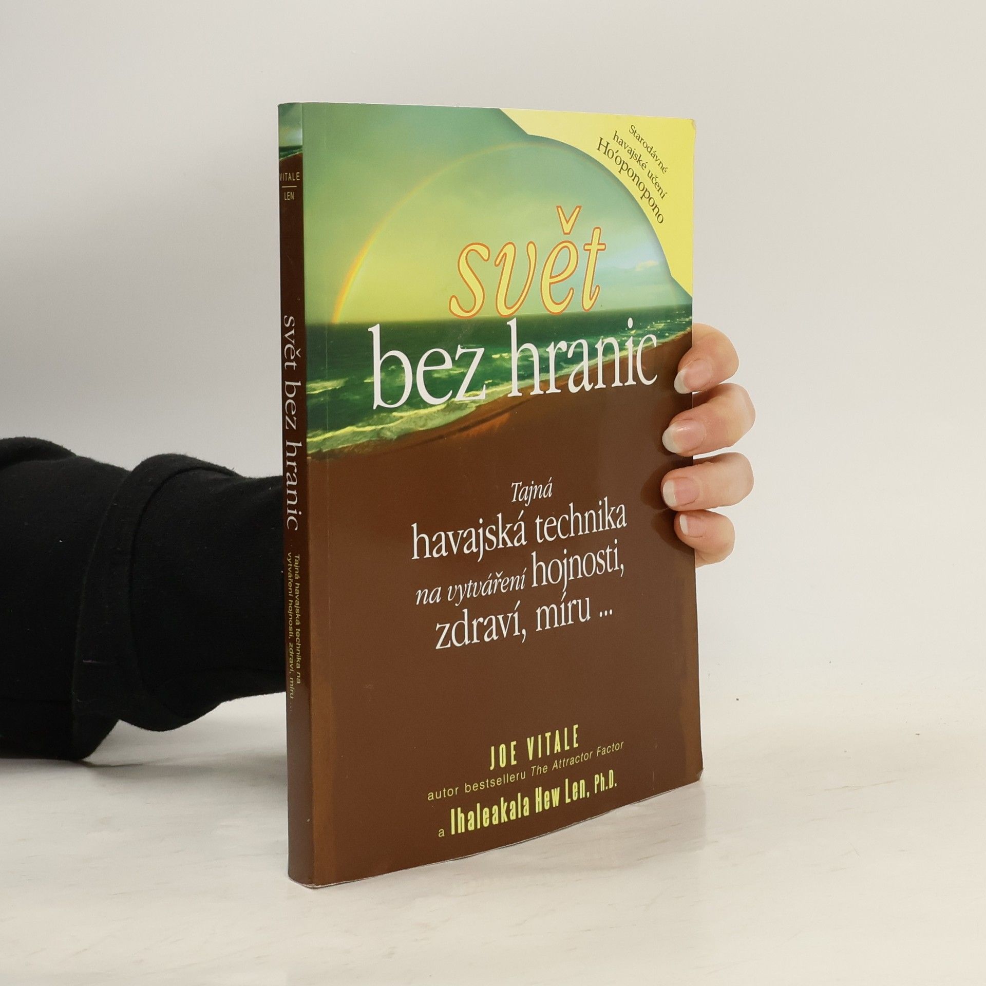 Joe Vitale Svět bez hranic: Tajná havajská technika na vytváření hojnosti, zdraví, míru...