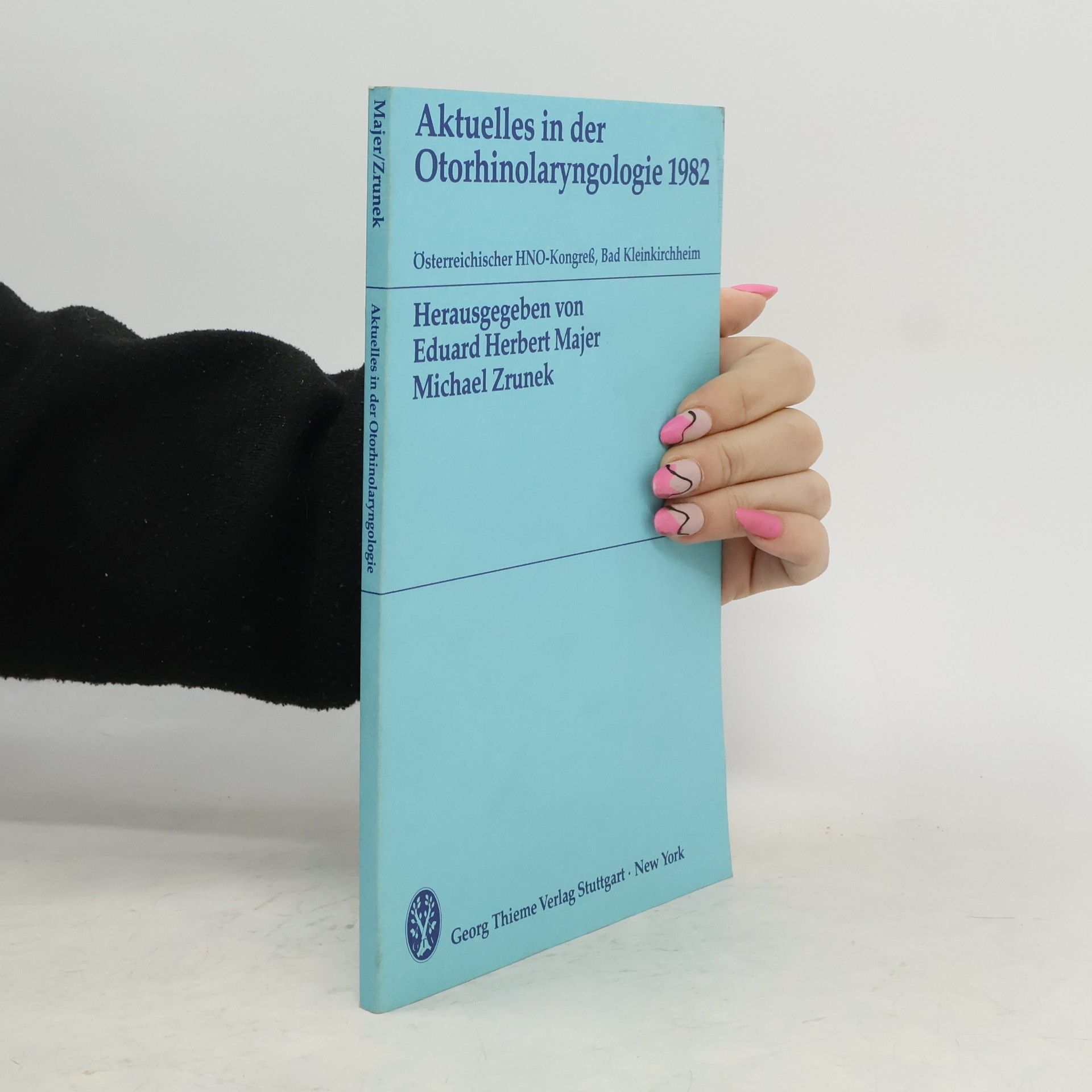 Eduard Herbert Majer Aktuelles in der Otorhinolaryngologie 1982. Österreichischer HNO-Kongreß, Bad Kleinkirchheim
