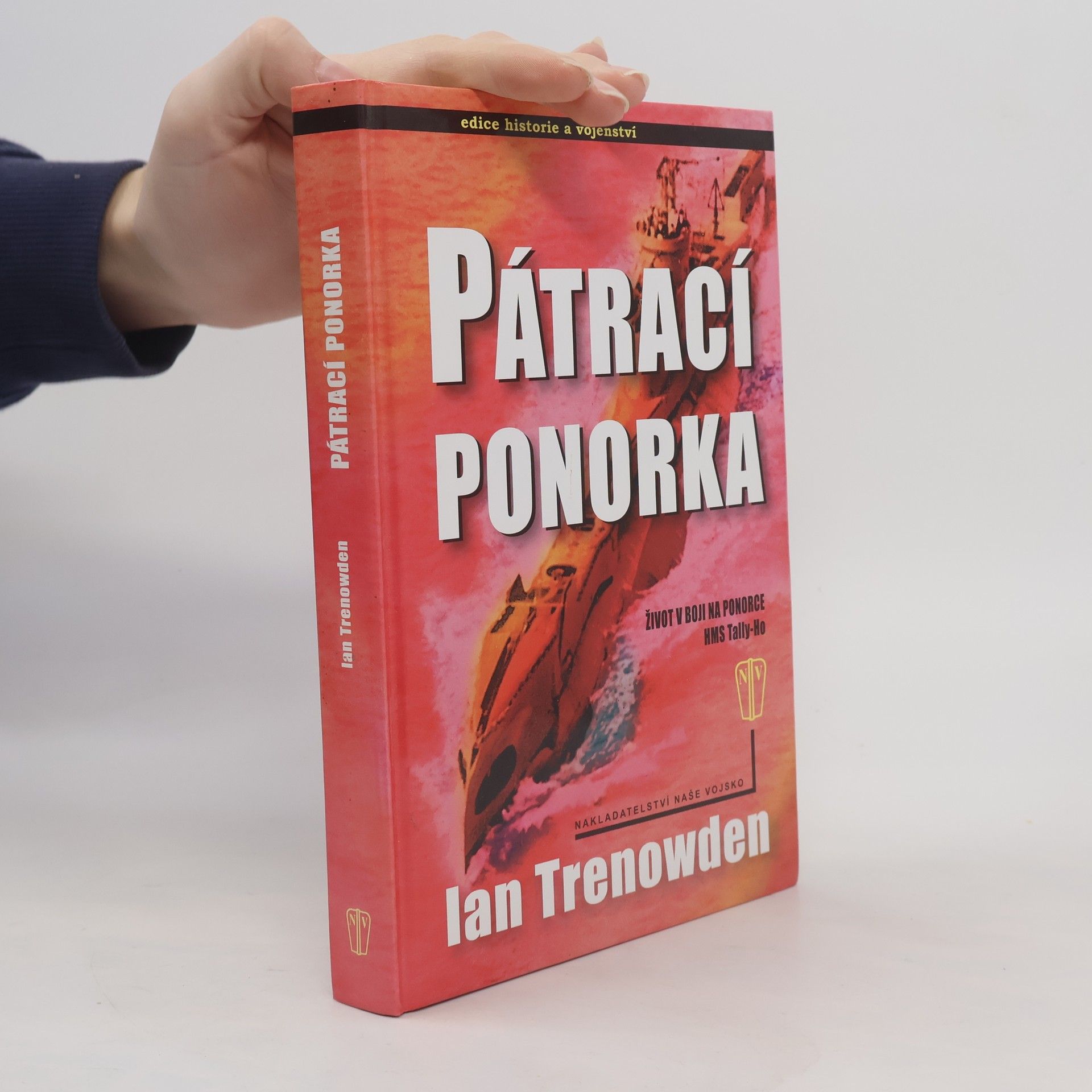 Ian Trenowden Pátrací ponorka : život v boji na ponorce HMS Tally-Ho