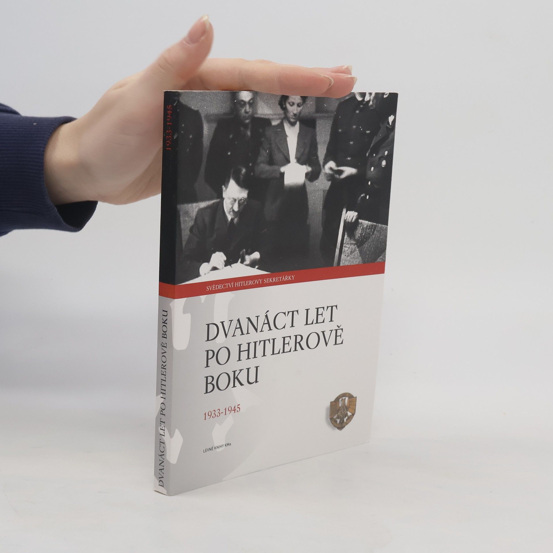 Christa Schroeder Dvanáct let po Hitlerově boku. 1933-1945