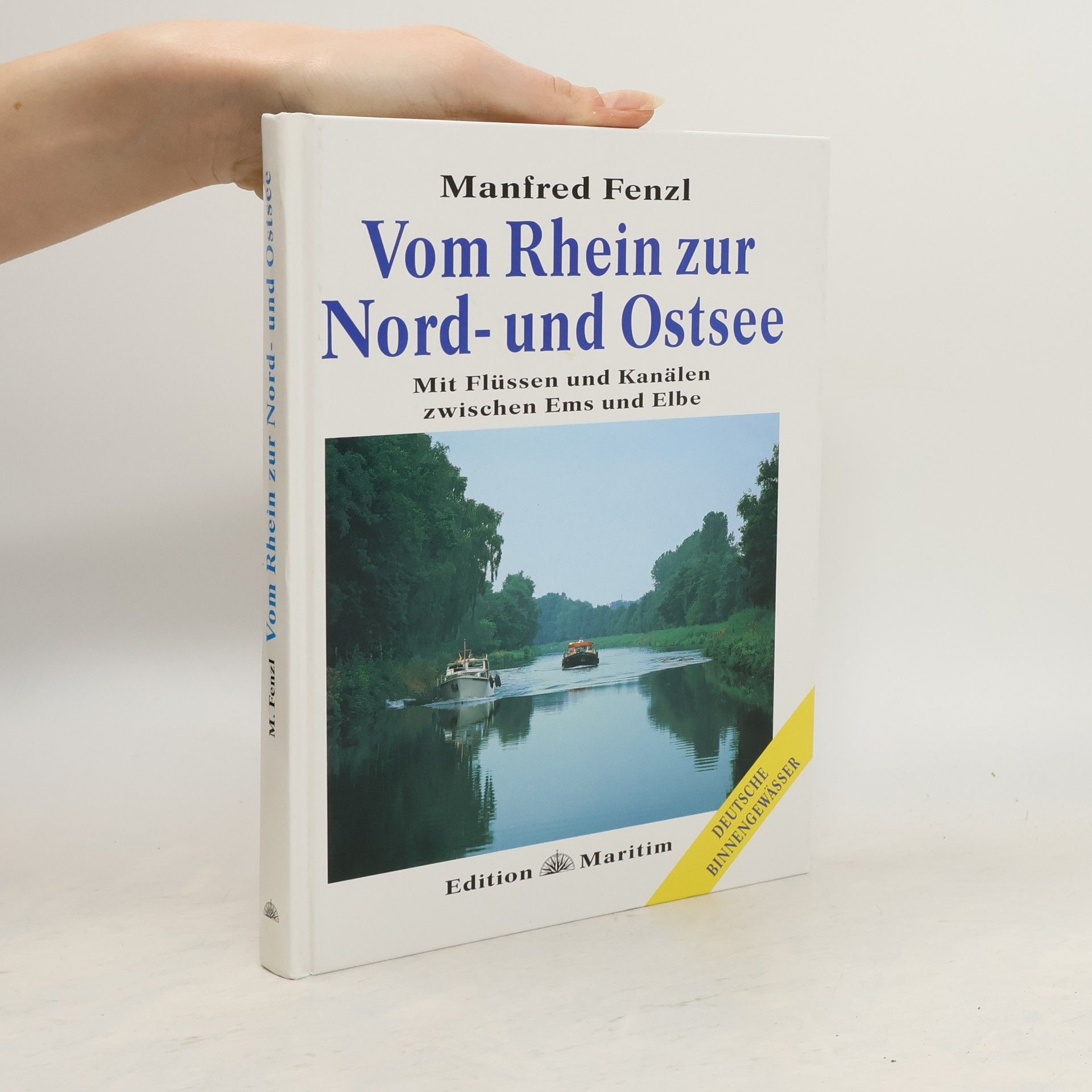 Manfred Fenzl Vom Rhein zur Nord- und Ostsee