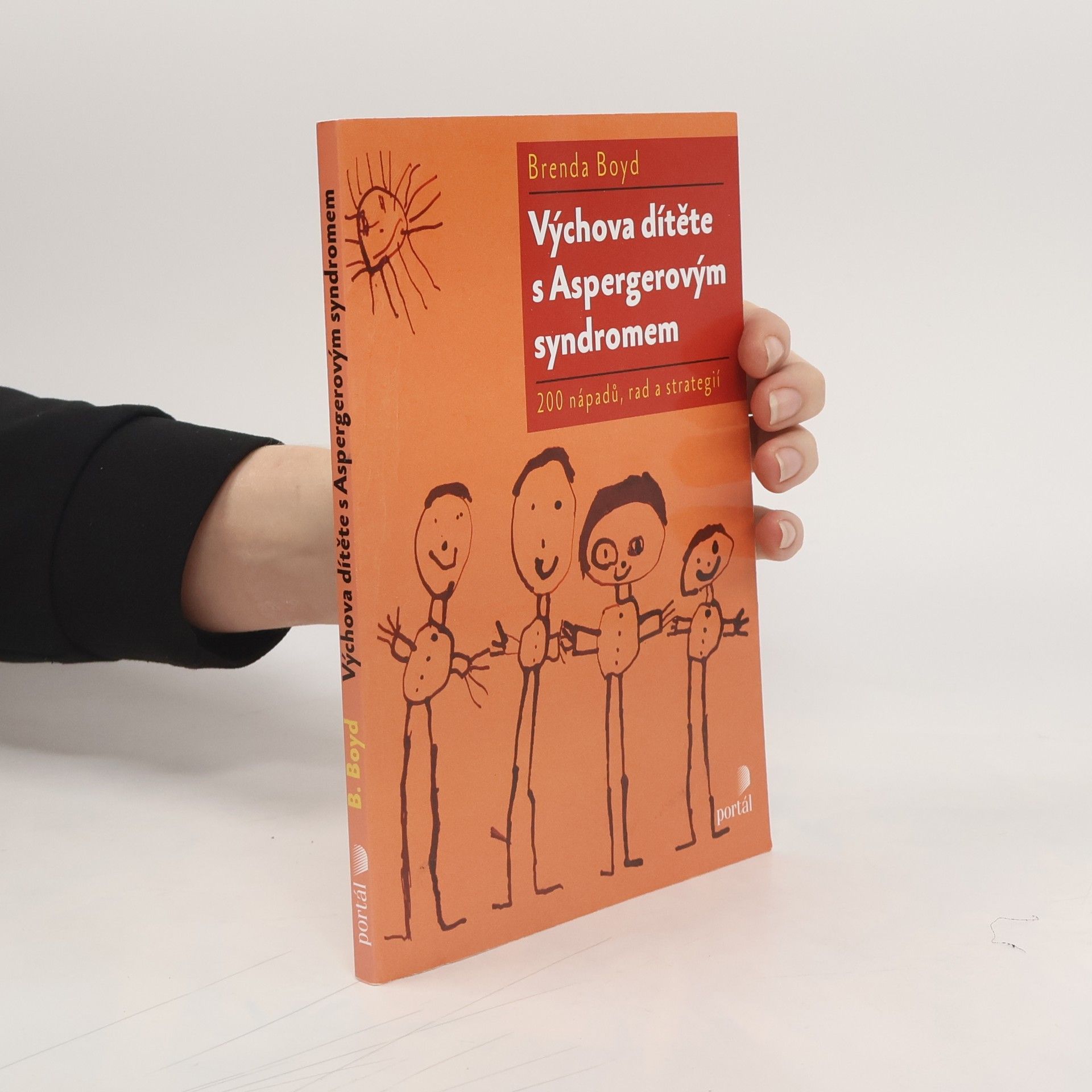 Brenda Boyd Výchova dítěte s Aspergerovým syndromem : 200 nápadů, rad a strategií