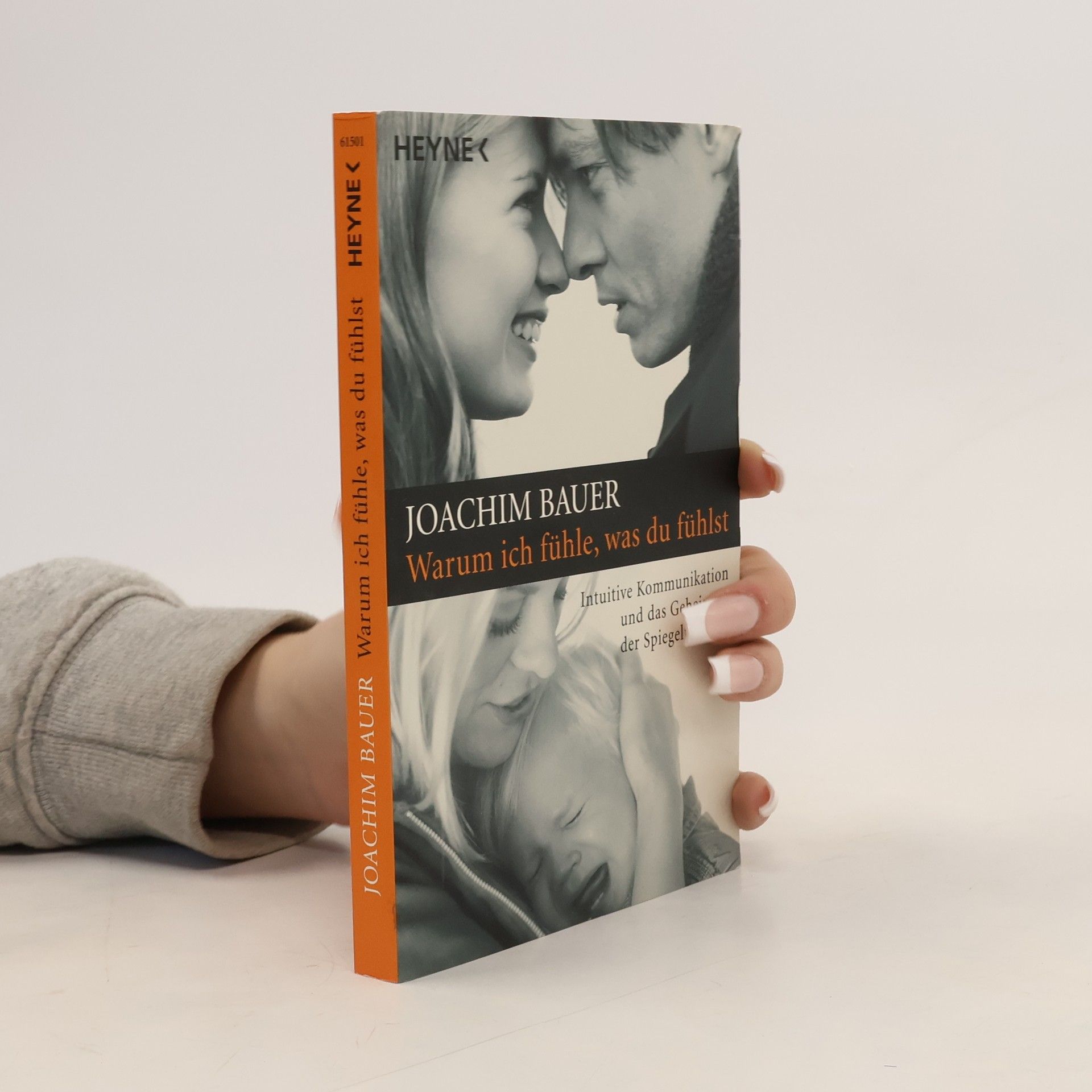 Joachim Bauer Warum ich fühle, was du fühlst