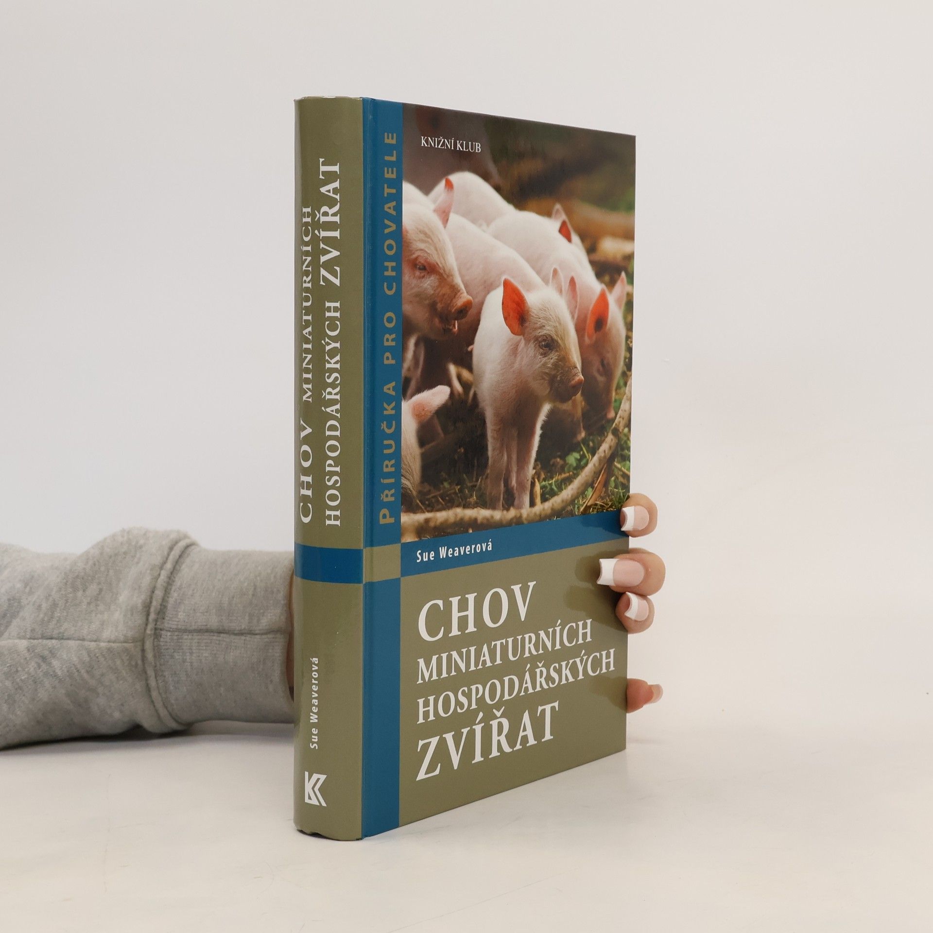 Sue Weaver Chov miniaturních hospodářských zvířat. Zdraví, ošetřování, chov
