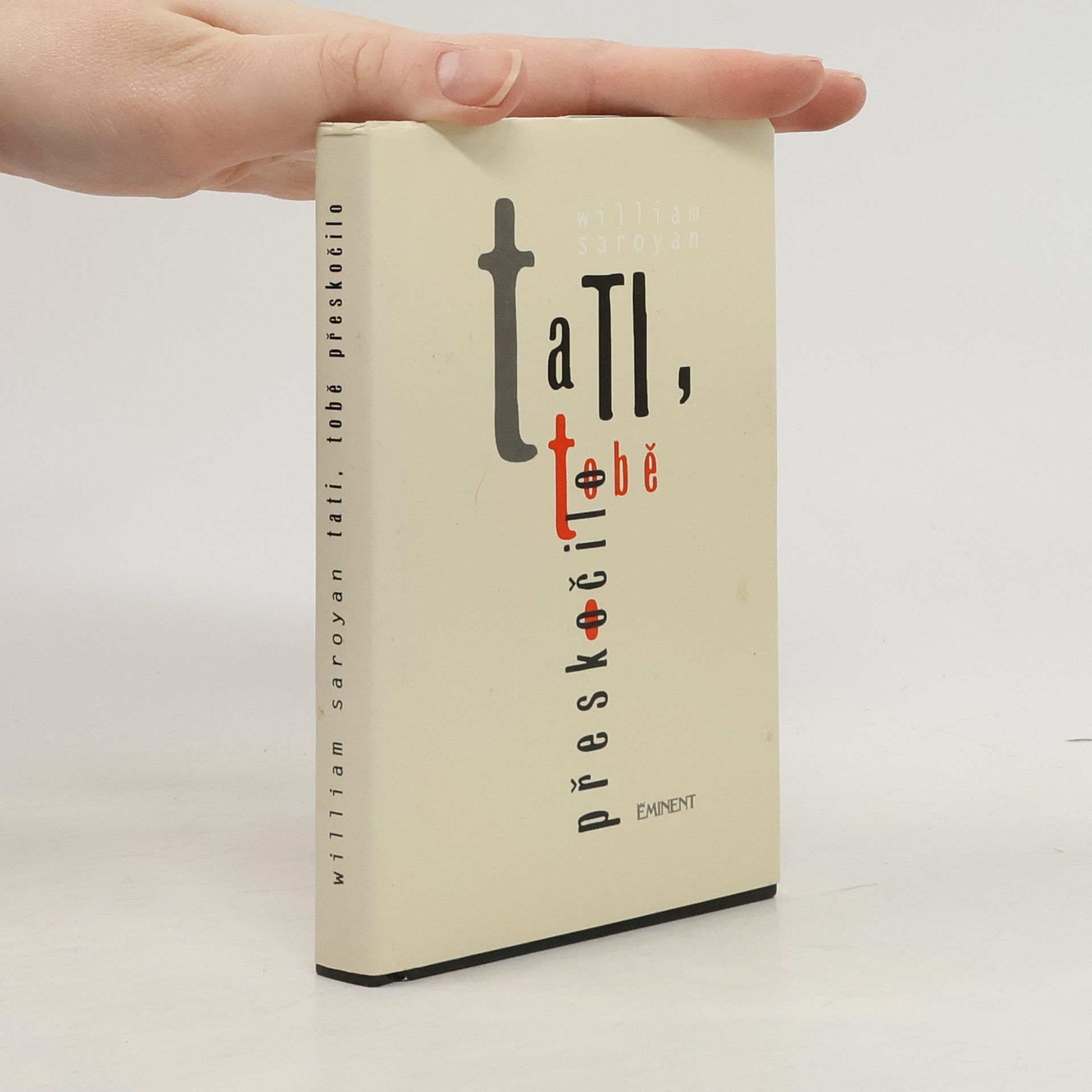 William Saroyan Tati, tobě přeskočilo