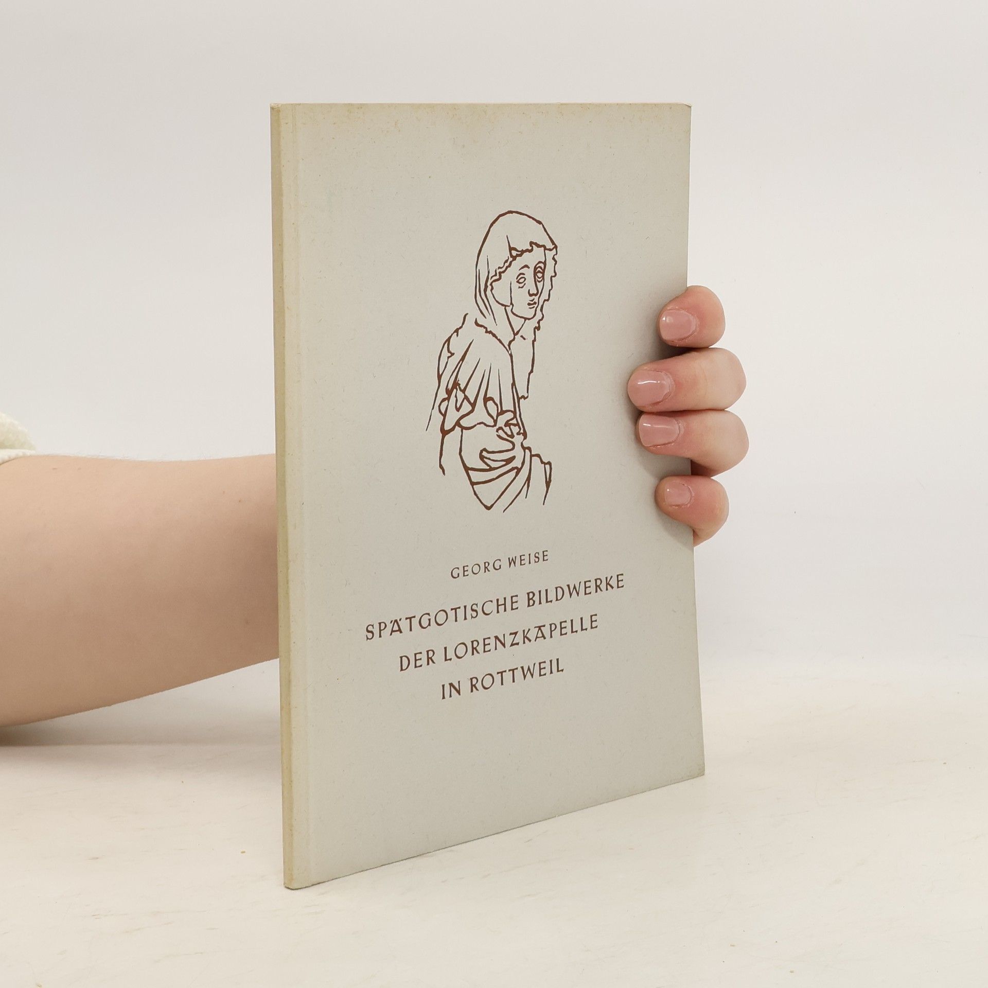 Georg Weise Spätgotische Bildwerke der Lorenzkapelle in Rottweil