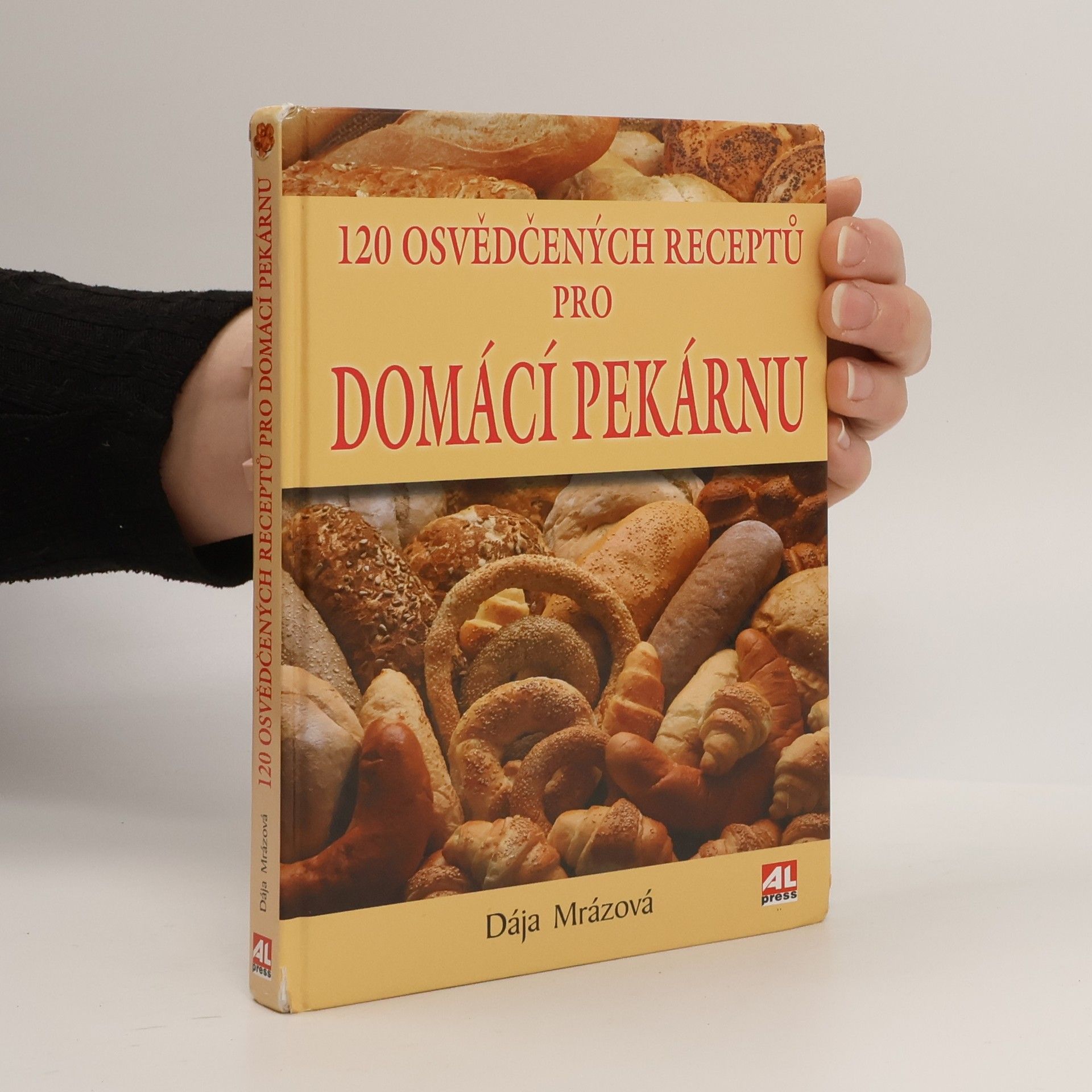 Dája Mrázová 120 osvědčených receptů pro domácí pekárnu