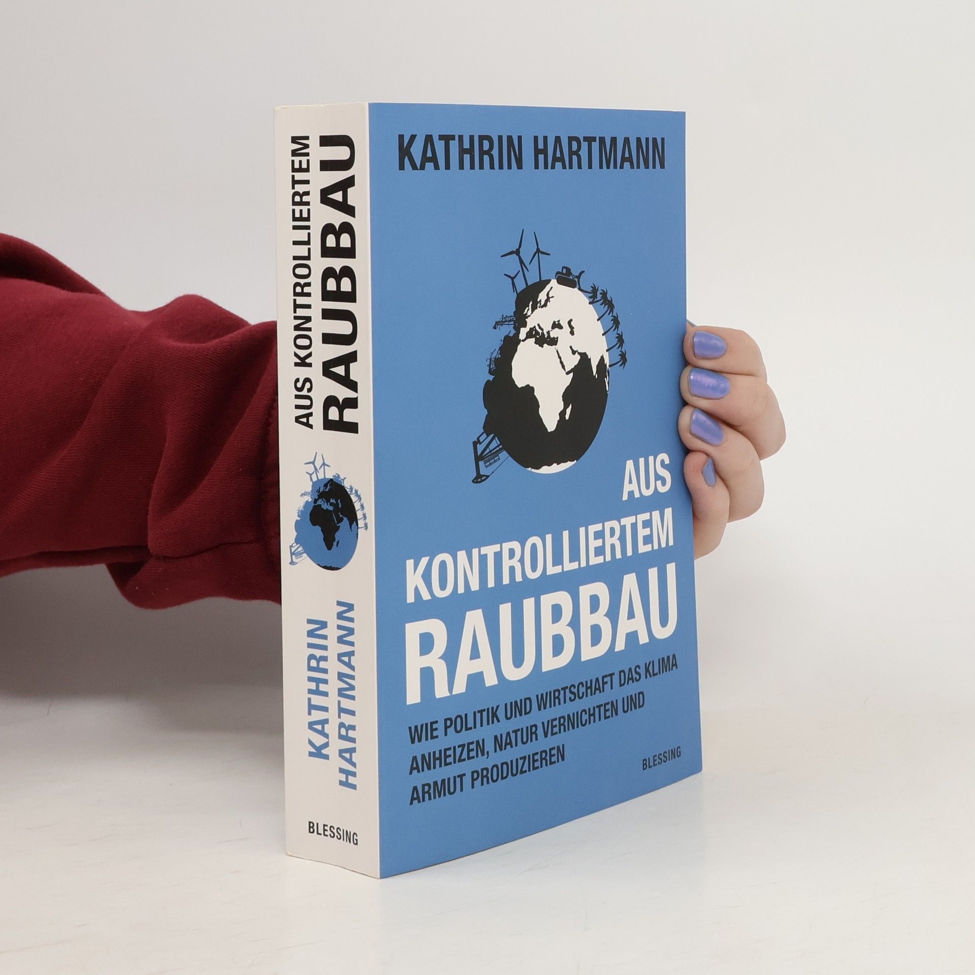 Kathrin Hartmann Aus kontrolliertem Raubbau