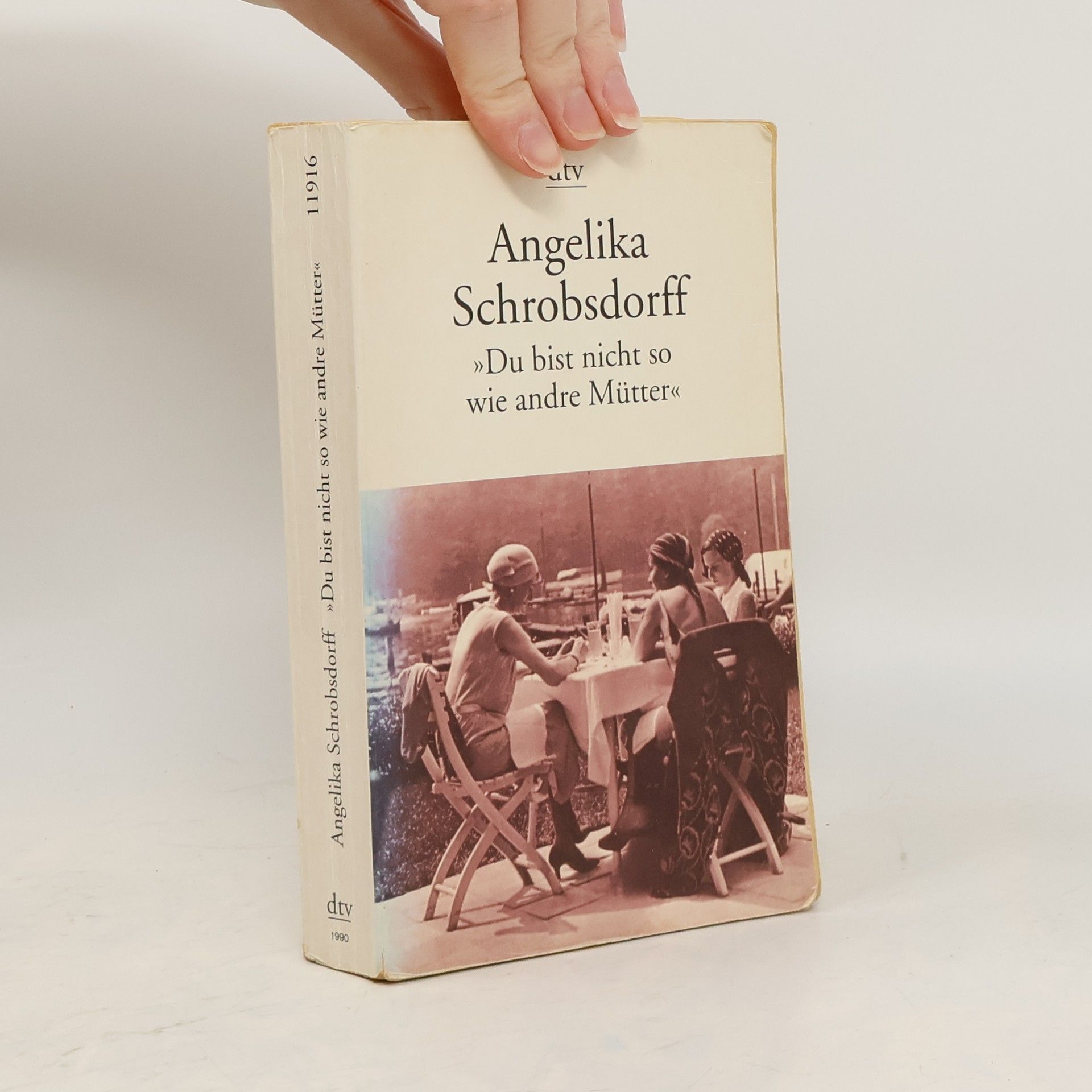 Angelika Schrobsdorff Du bist nicht so wie andre Mütter