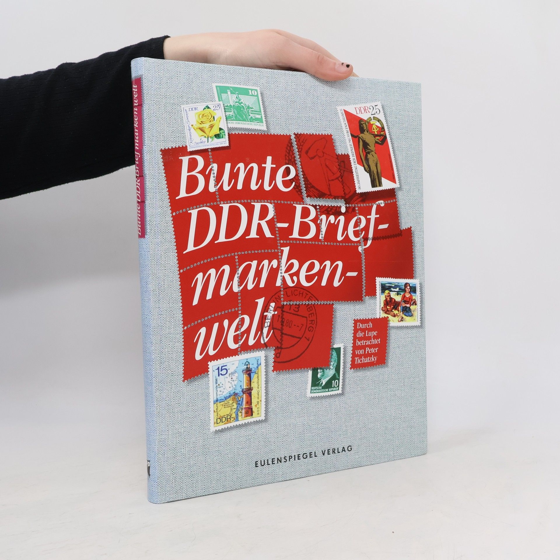 Peter Tichatzky Bunte DDR-Briefmarkenwelt
