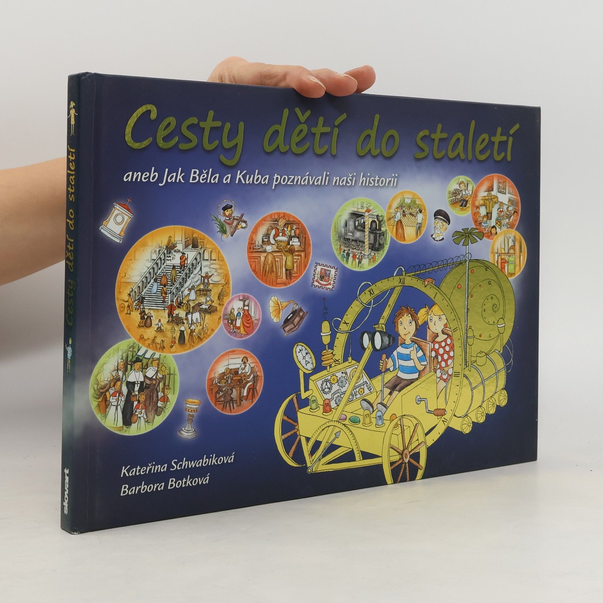 Schwabiková Kateřina Cesty dětí do staletí aneb Jak Běla a Kuba poznávali naši historii