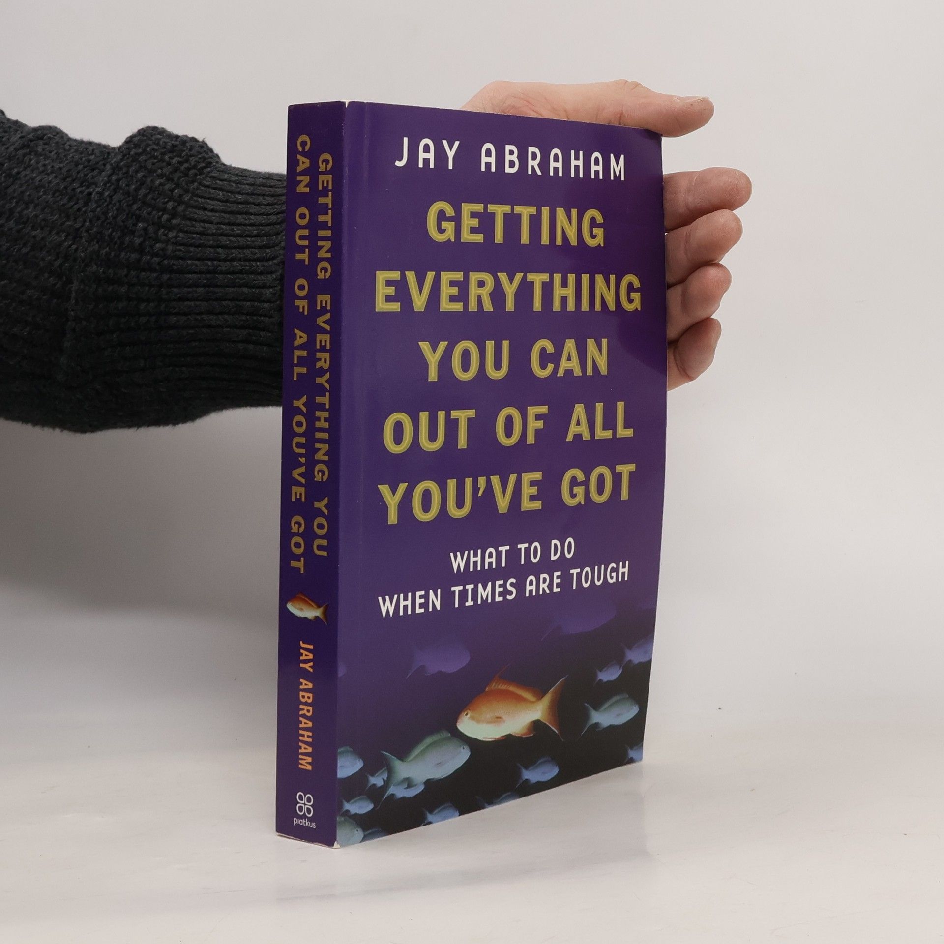 Jay Abraham Getting Everything You Can Out of All You've Got