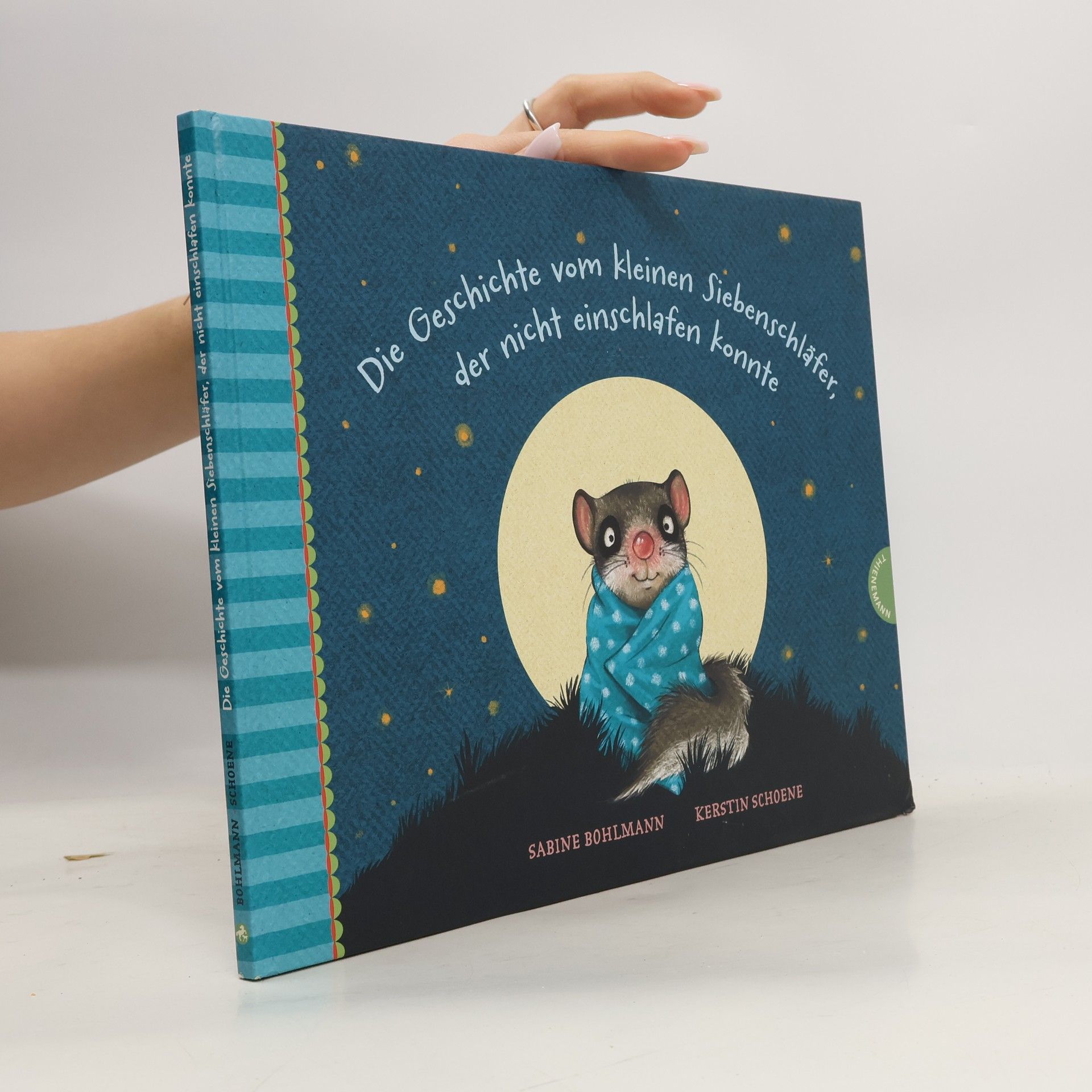 Sabine Bohlmann Die Geschichte vom kleinen Siebenschläfer, der nicht einschlafen konnte