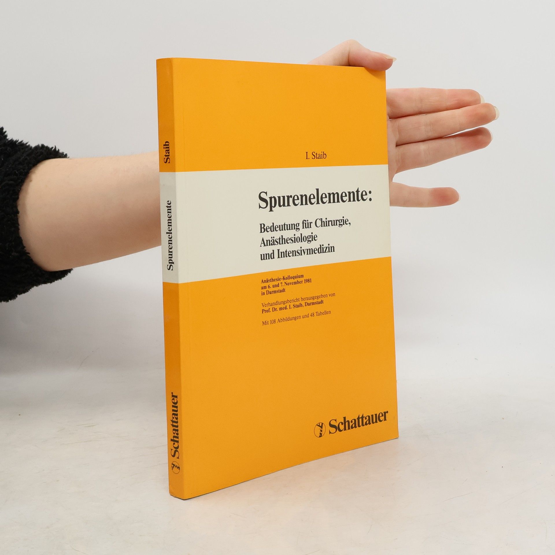 Ingolf Staib Spurenelemente: Bedeutung für Chirurgie, Anästhesiologie und Intensivmedizin. Kolloquium am 6. und 7. November 1981 in Darmstadt. Verhandlungsbericht
