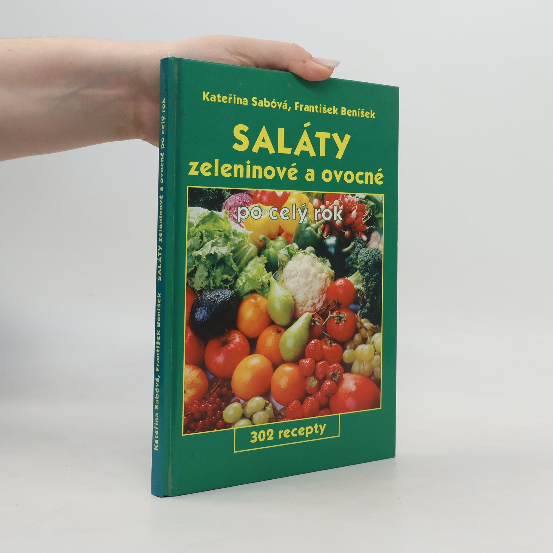 Saláty zeleninové a ovocné po celý rok : 302 recepty