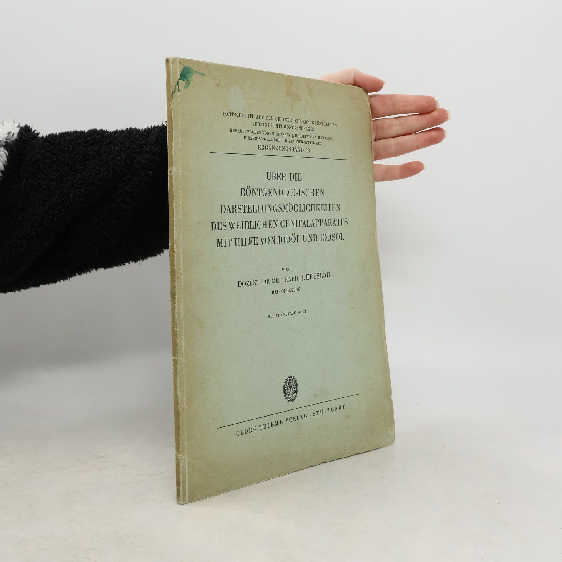 Joachim Erbslöh Über die röntgenologischen Darstellungsmöglichkeiten des weiblichen Genitalapparates mit Hilfe von Jodöl und Jodsol