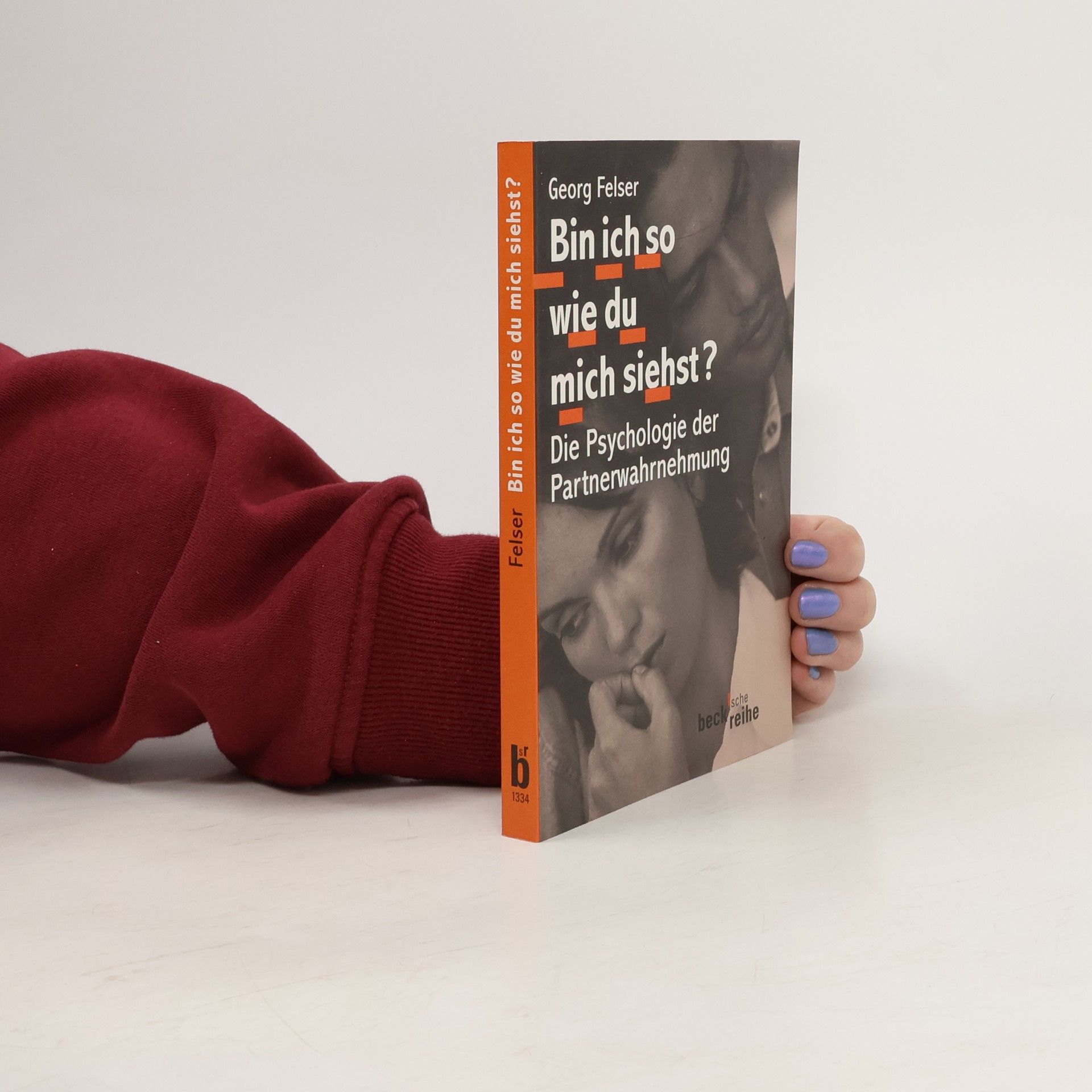 Georg Felser Bin ich so wie du mich siehst?