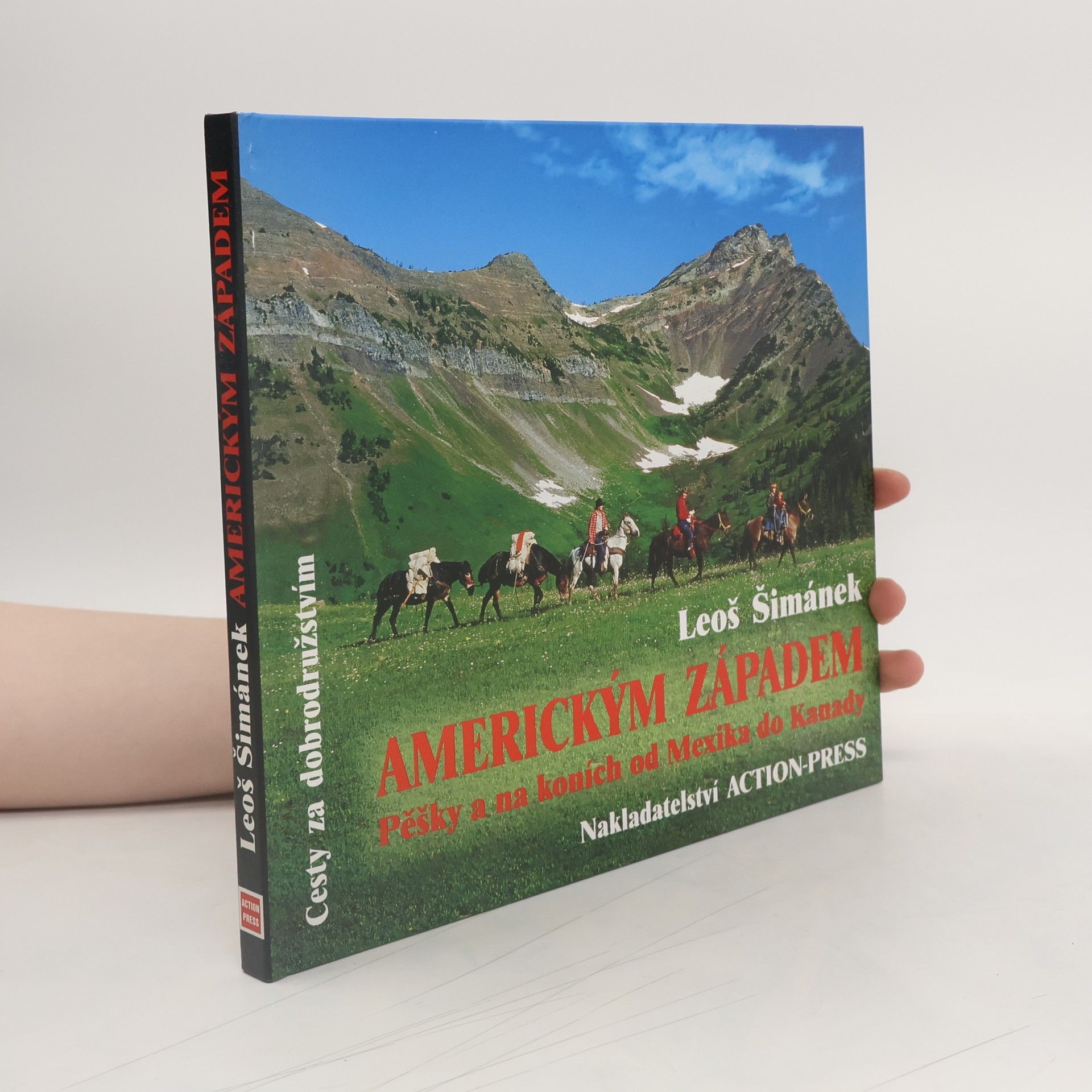 Leoš Šimánek Americkým západem. Pěšky a na koních od Mexika do Kanady