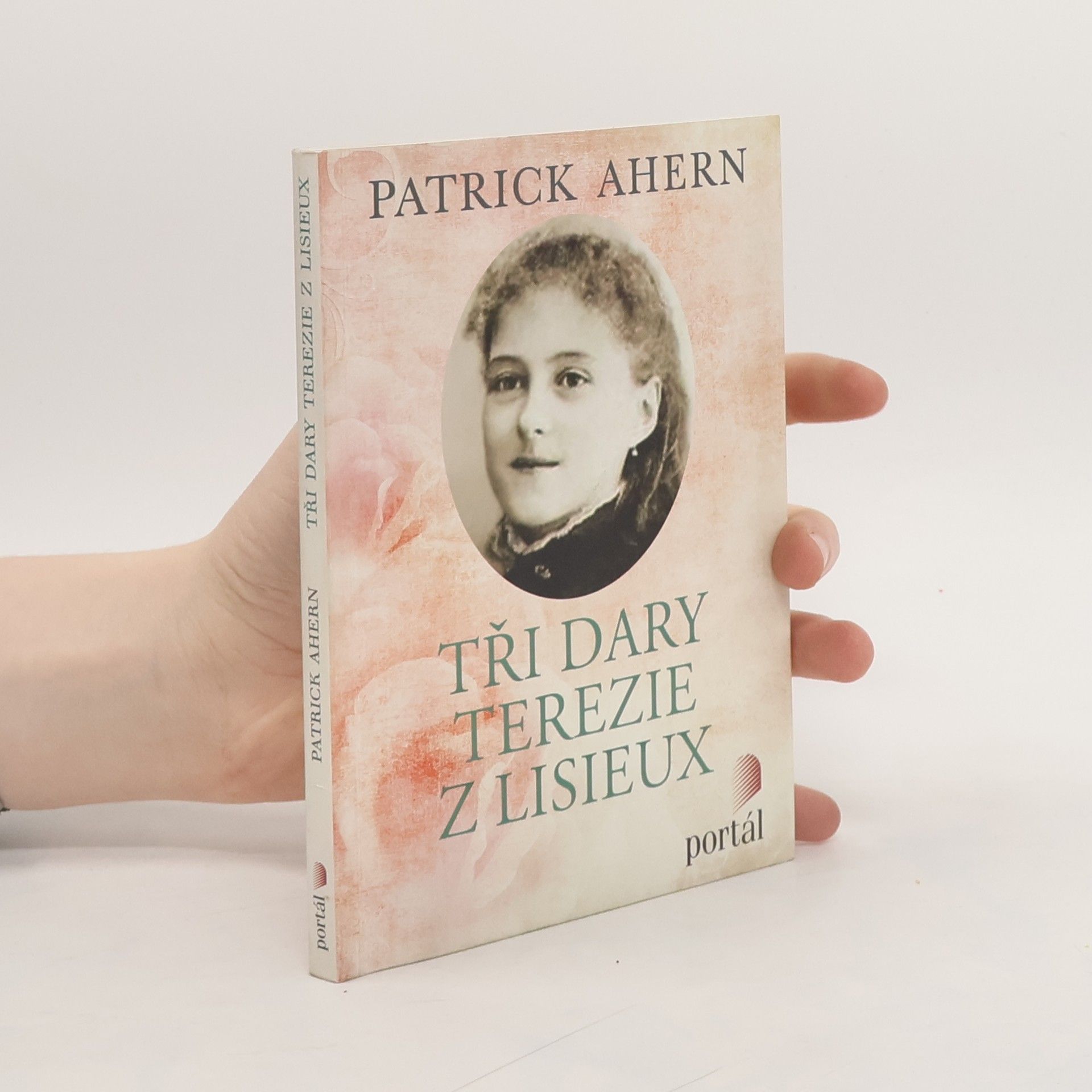 Patrick Ahern Tři dary Terezie z Lisieux
