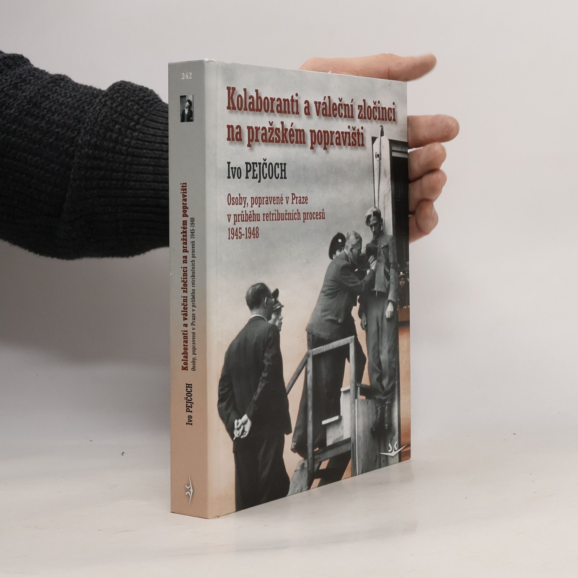 Ivo Pejčoch Kolaboranti a váleční zločinci na pražském popravišti
